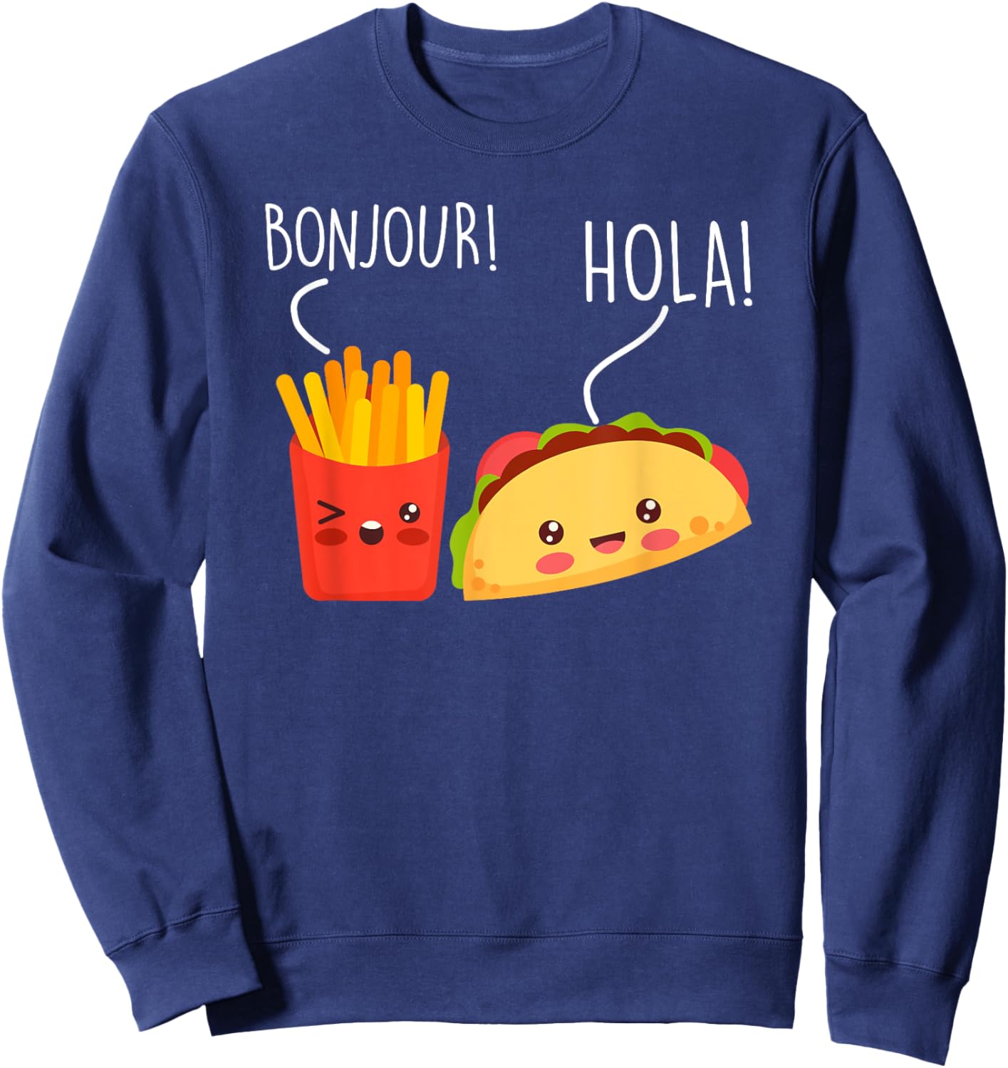 Bonjour Hola French Fries Taco Funny Language Food Pun Sweatshirt - Sweatshirt | Navy