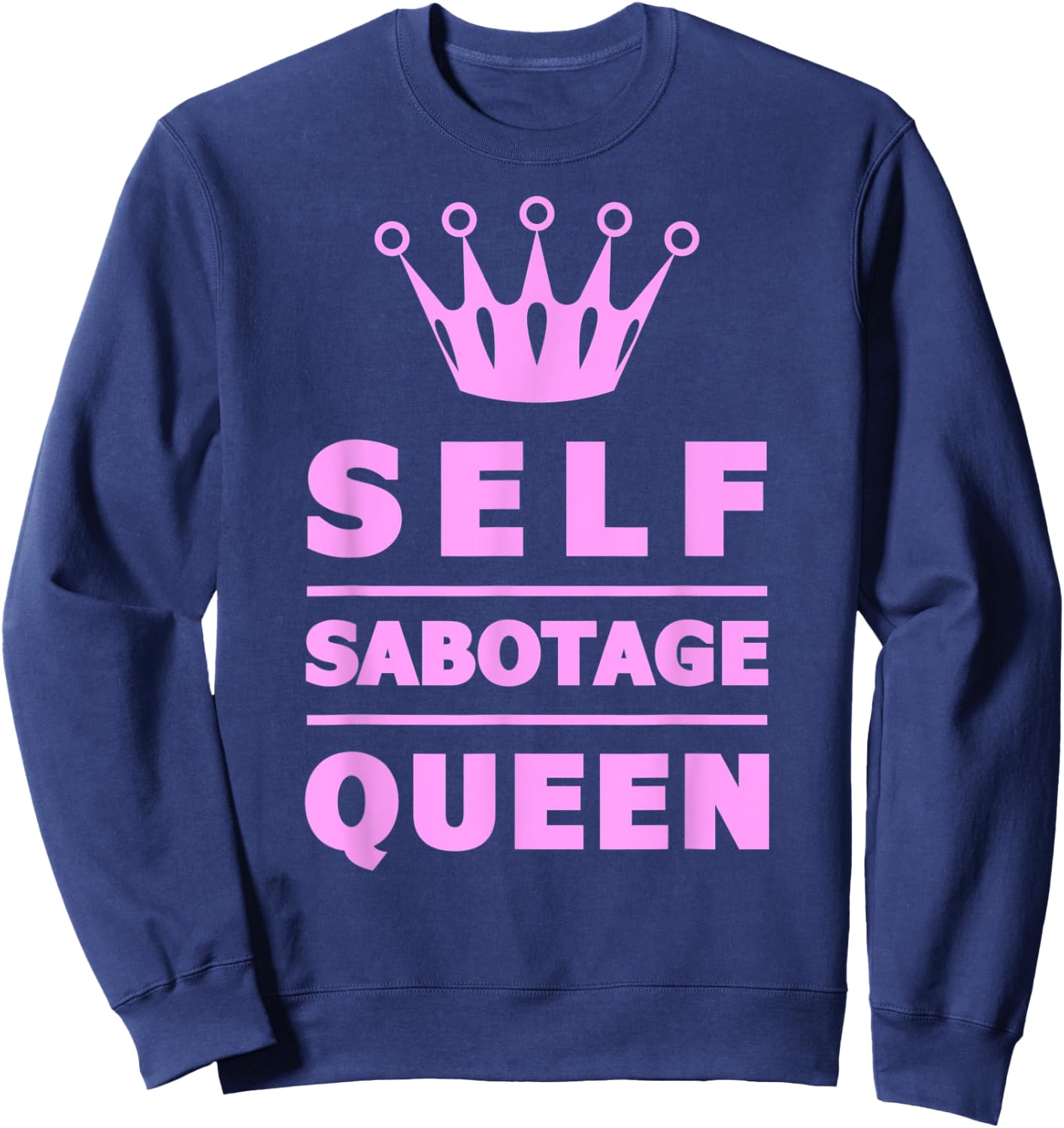 Self Sabotage Queen Sweatshirt - Sweatshirt | Navy