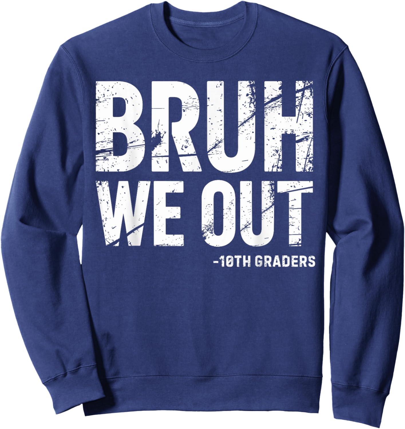 Bruh We Out 10th Graders 10th Grade Graduation Graduate HS Sweatshirt - Sweatshirt | Navy