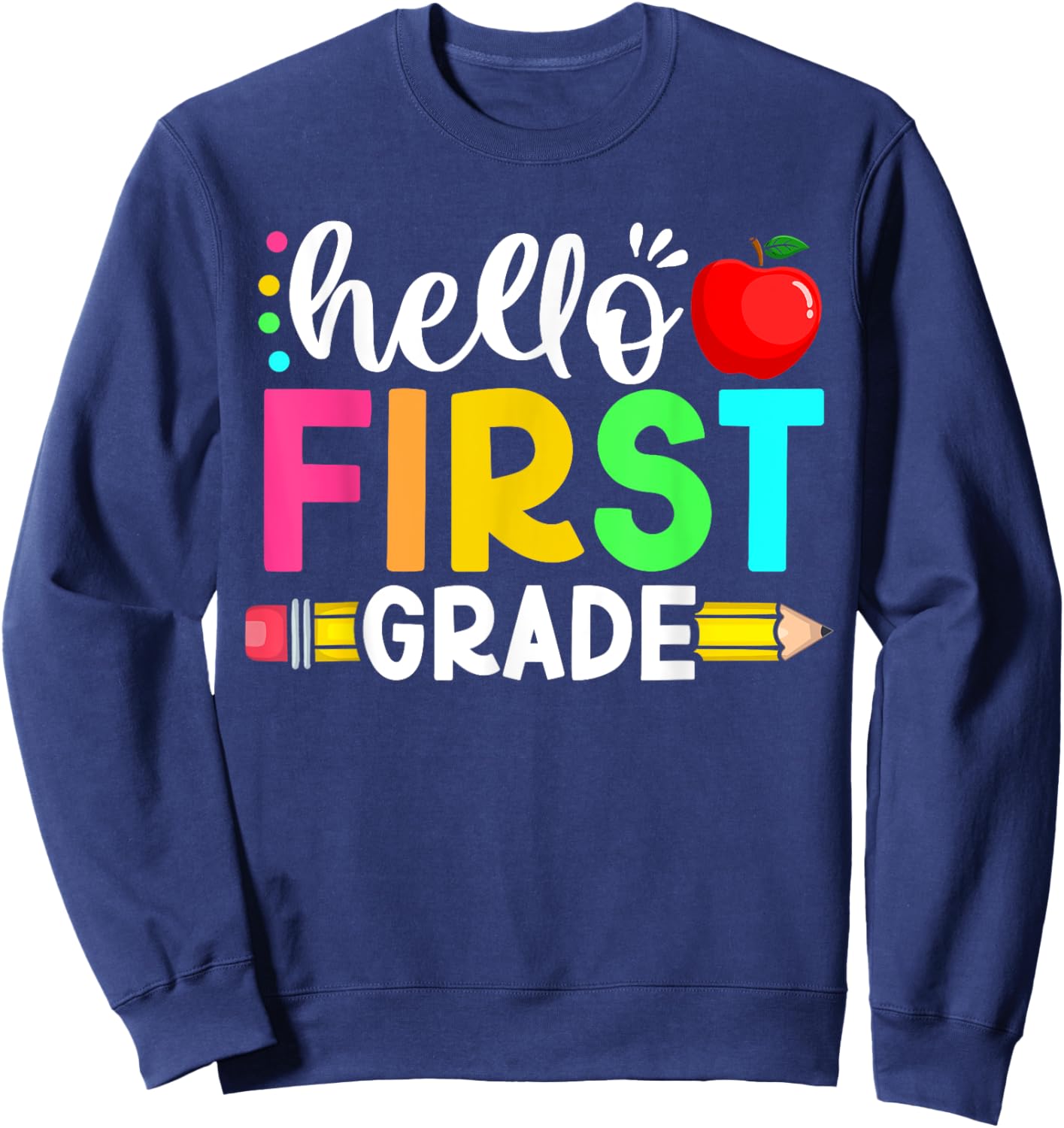 Hello First 1st Grade Back To School Teachers Boys Girls Sweatshirt - Sweatshirt | Navy