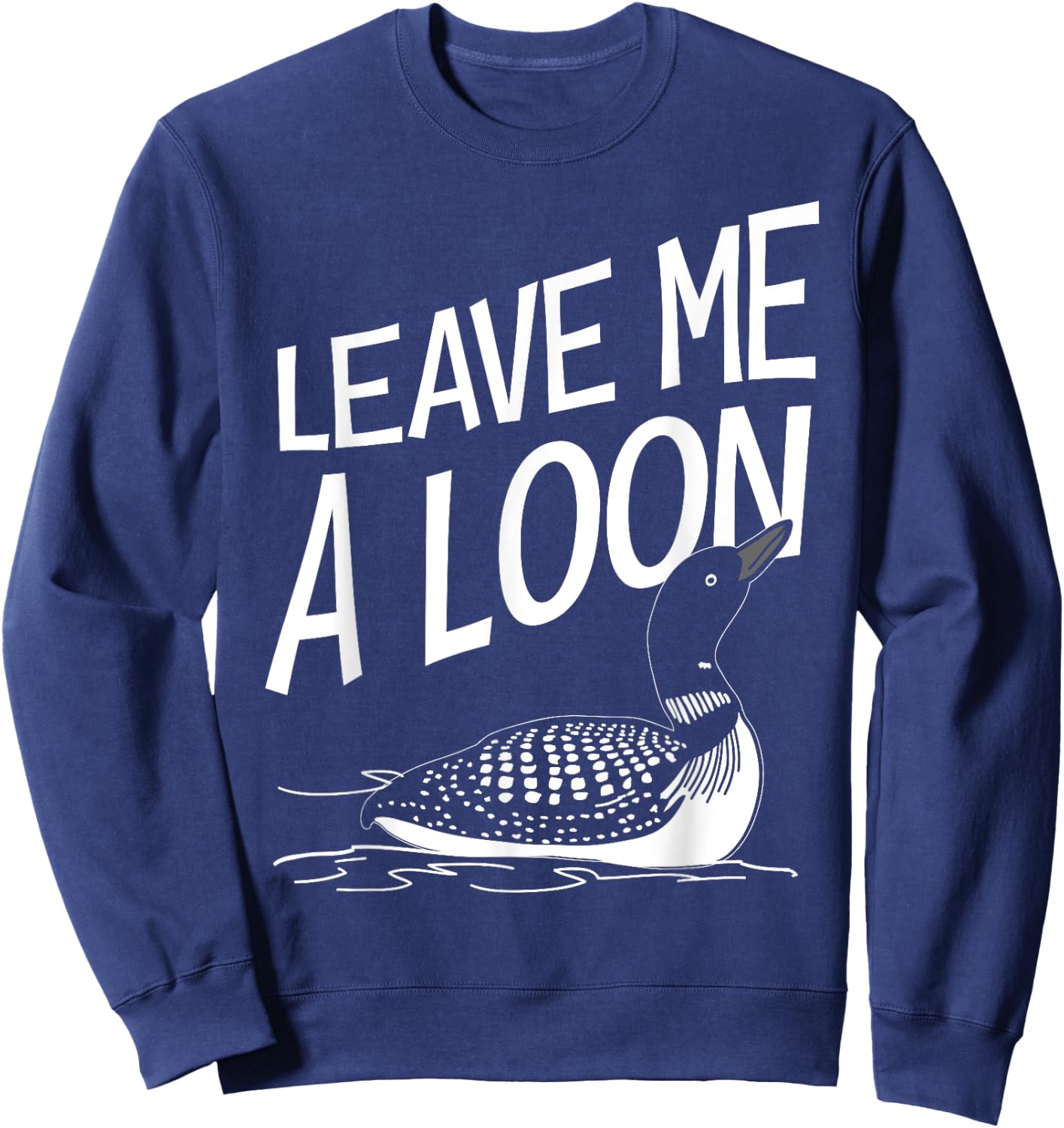 Leave Me A Loon Sweatshirt - Sweatshirt | Navy