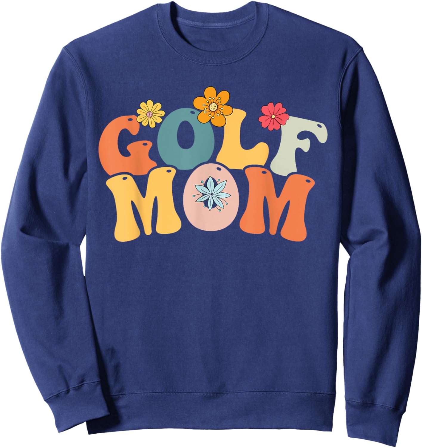 Golf mom life Birthday, And Mother's day golf Sweatshirt - Sweatshirt | Navy