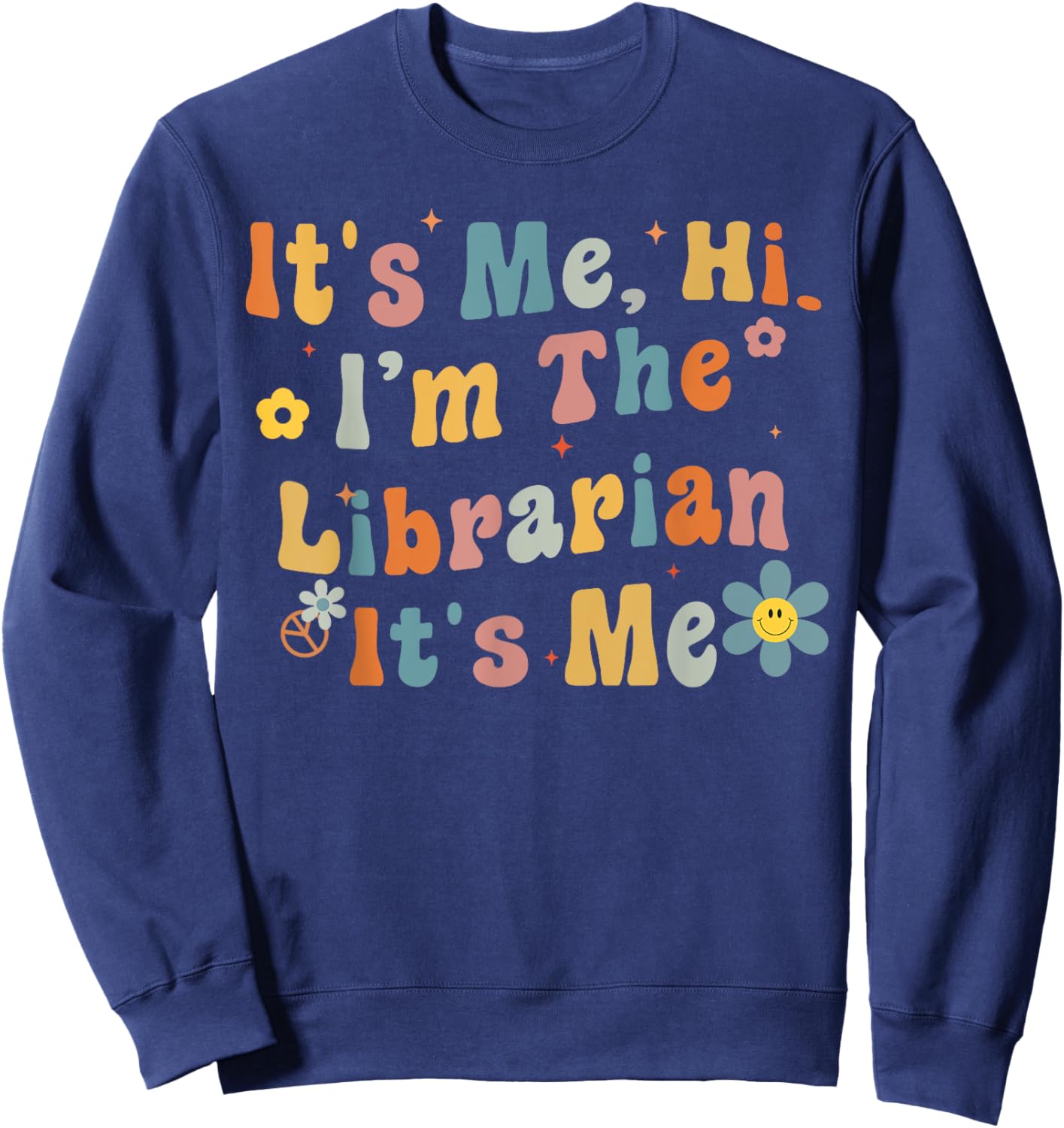 Back to School It's Me Hi I'm The Librarian Summer Reading Men Women Girls Kids Sweatshirt - Sweatshirt | Navy
