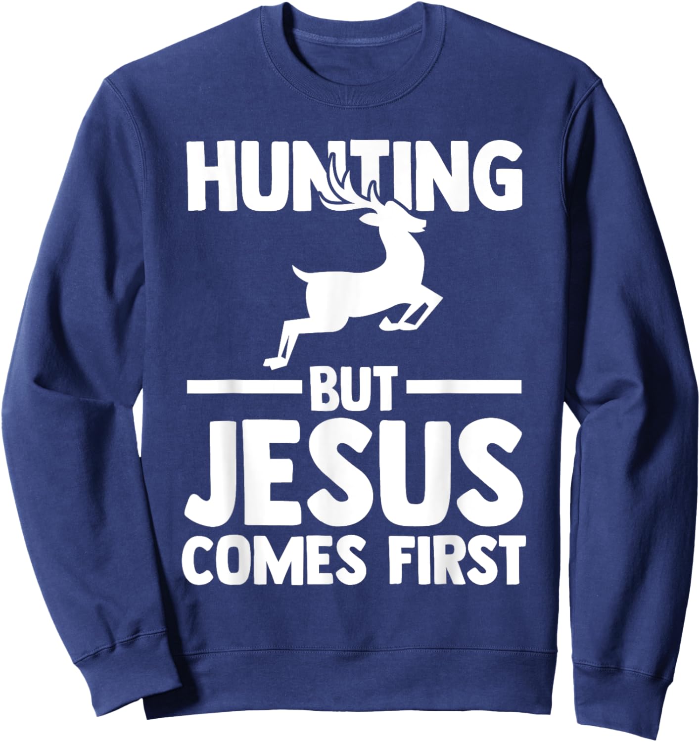 hunting but Jesus comes first hunt hunter Sweatshirt - Sweatshirt | Navy