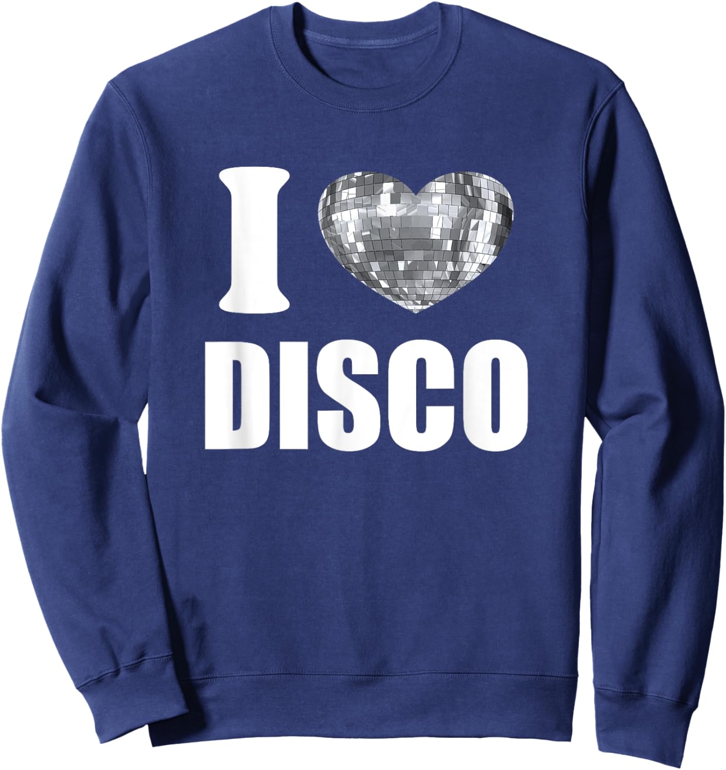 I Love Disco Music Ball 70s Disco Party Outfit 1970s Disco Sweatshirt - Sweatshirt | Navy
