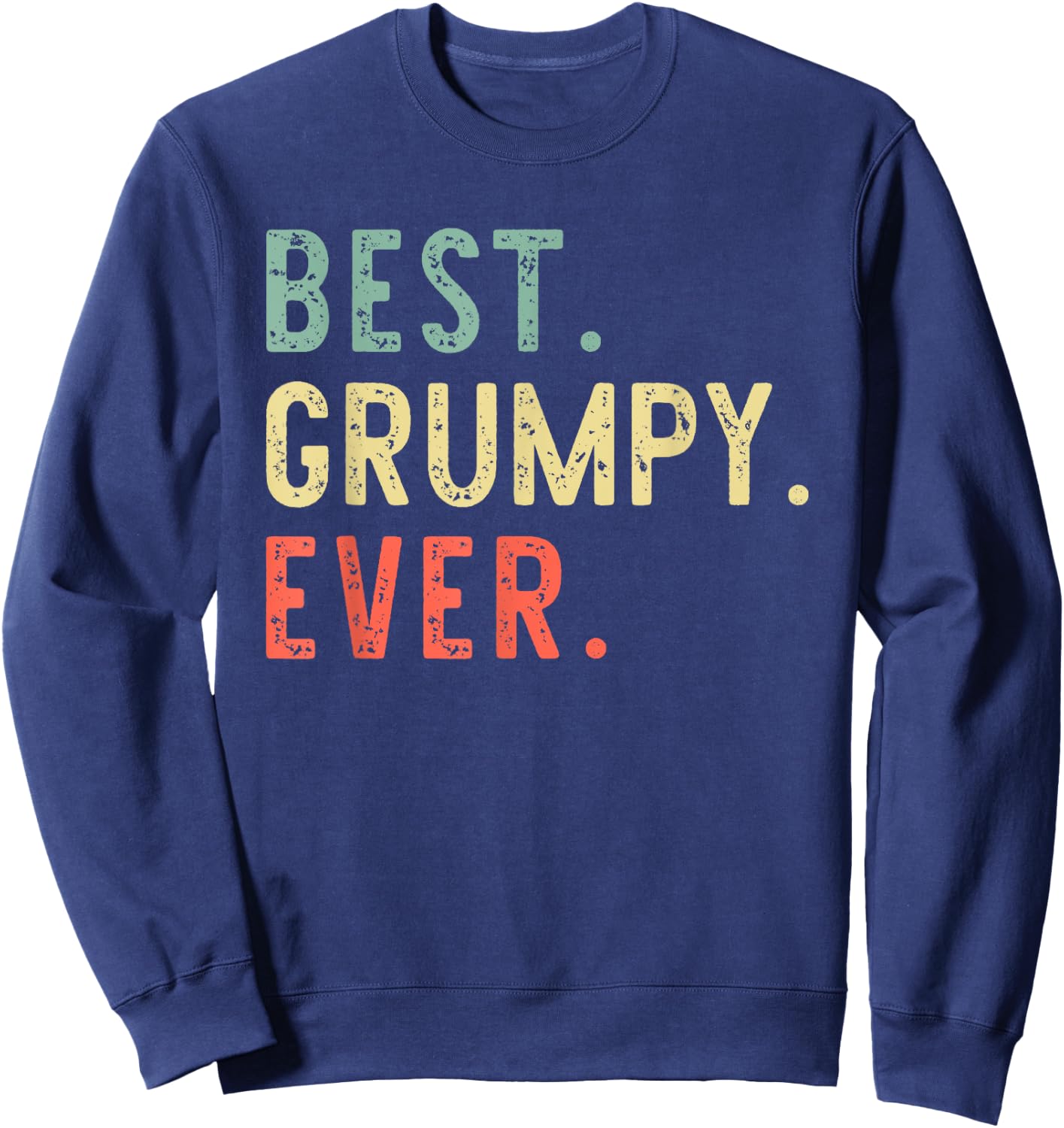 Best Grumpy Ever Funny Retro Vintage Sweatshirt - Sweatshirt | Navy