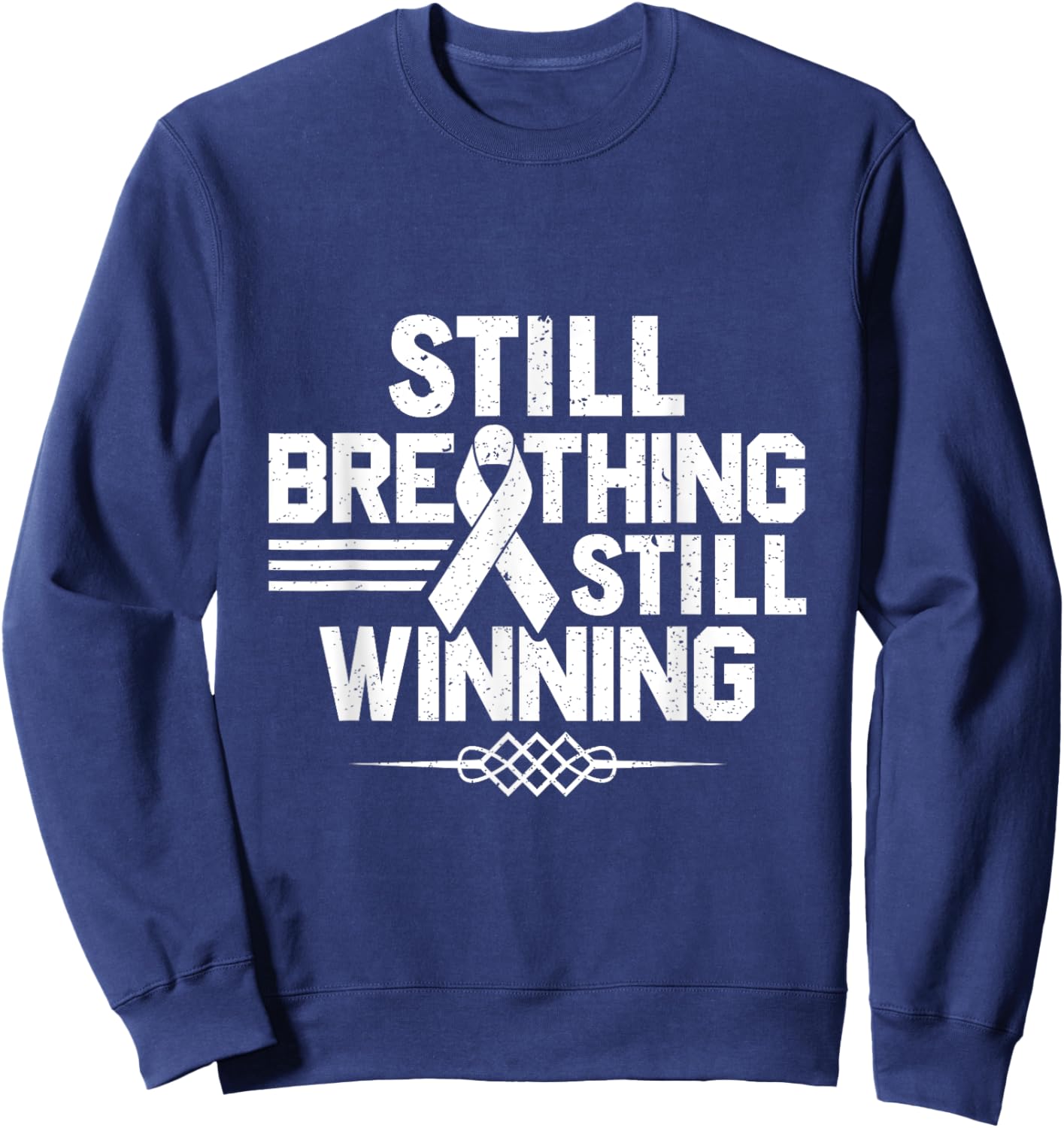 Still Breathing Still Winning - Lung Cancer Awareness Sweatshirt - Sweatshirt | Navy
