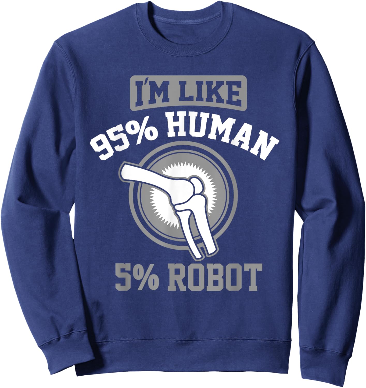 Funny Titanium Knee Replacement Bionic Surgery Get Well Gift Sweatshirt - Sweatshirt | Navy