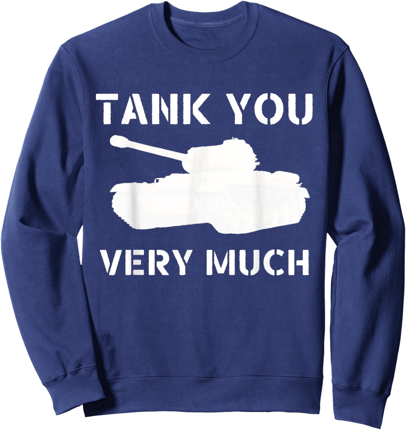 Tank You Very Much, Funny Dad Joke World War 2 WWII Sweatshirt - Sweatshirt | Navy