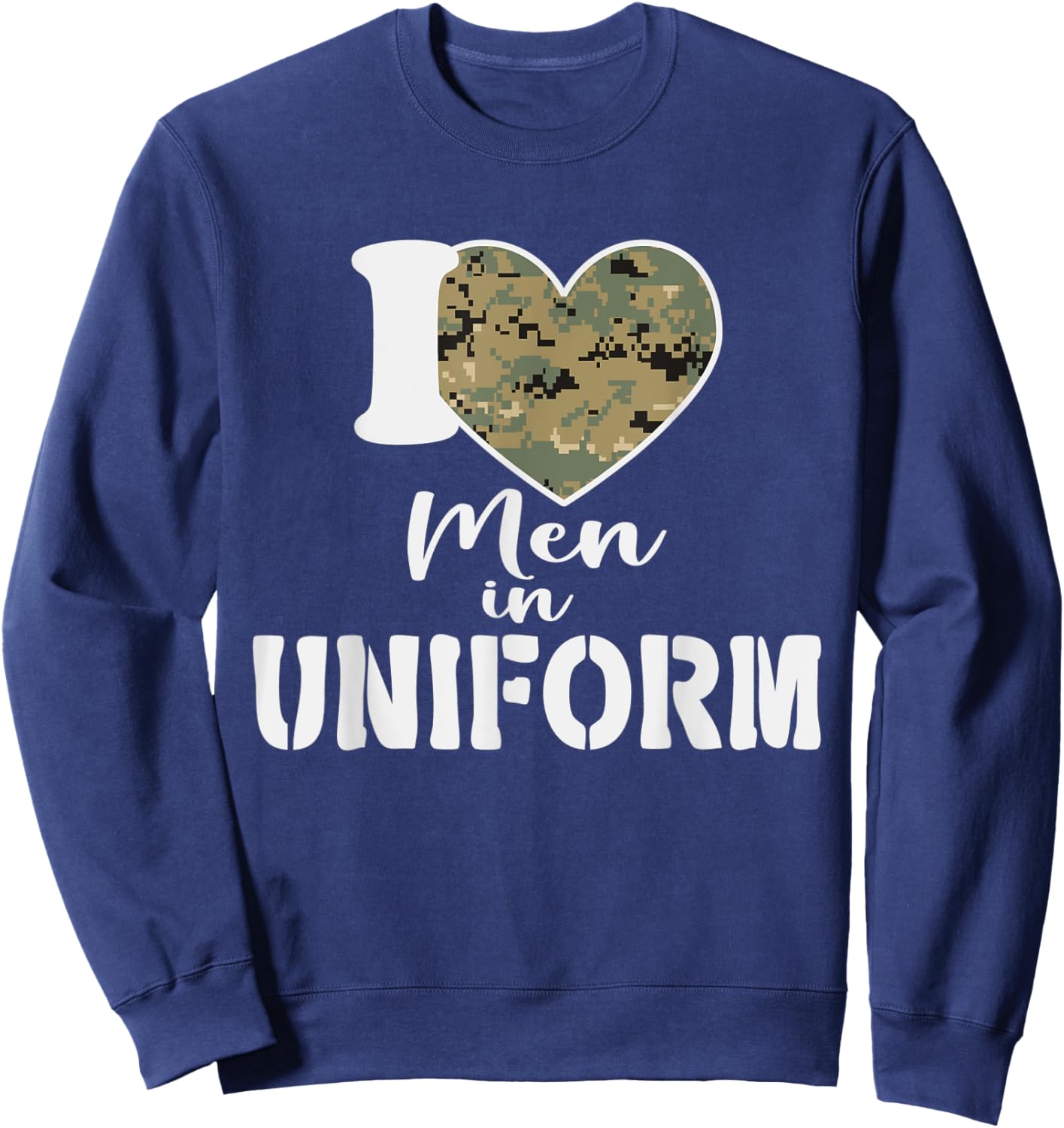 I Love Men In Uniform Sweatshirt - Sweatshirt | Navy
