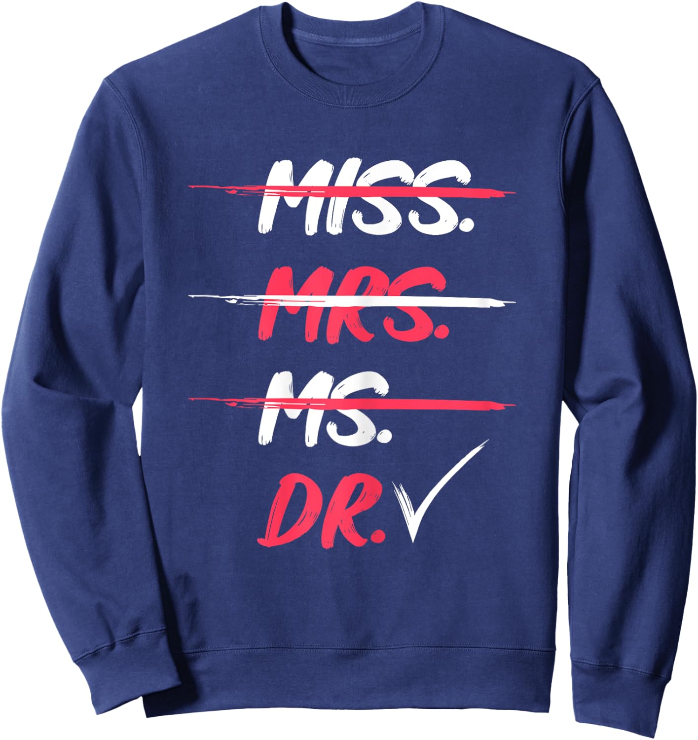 Miss Mrs Ms Dr Doctorate Graduation Gift Sweatshirt - Sweatshirt | Navy