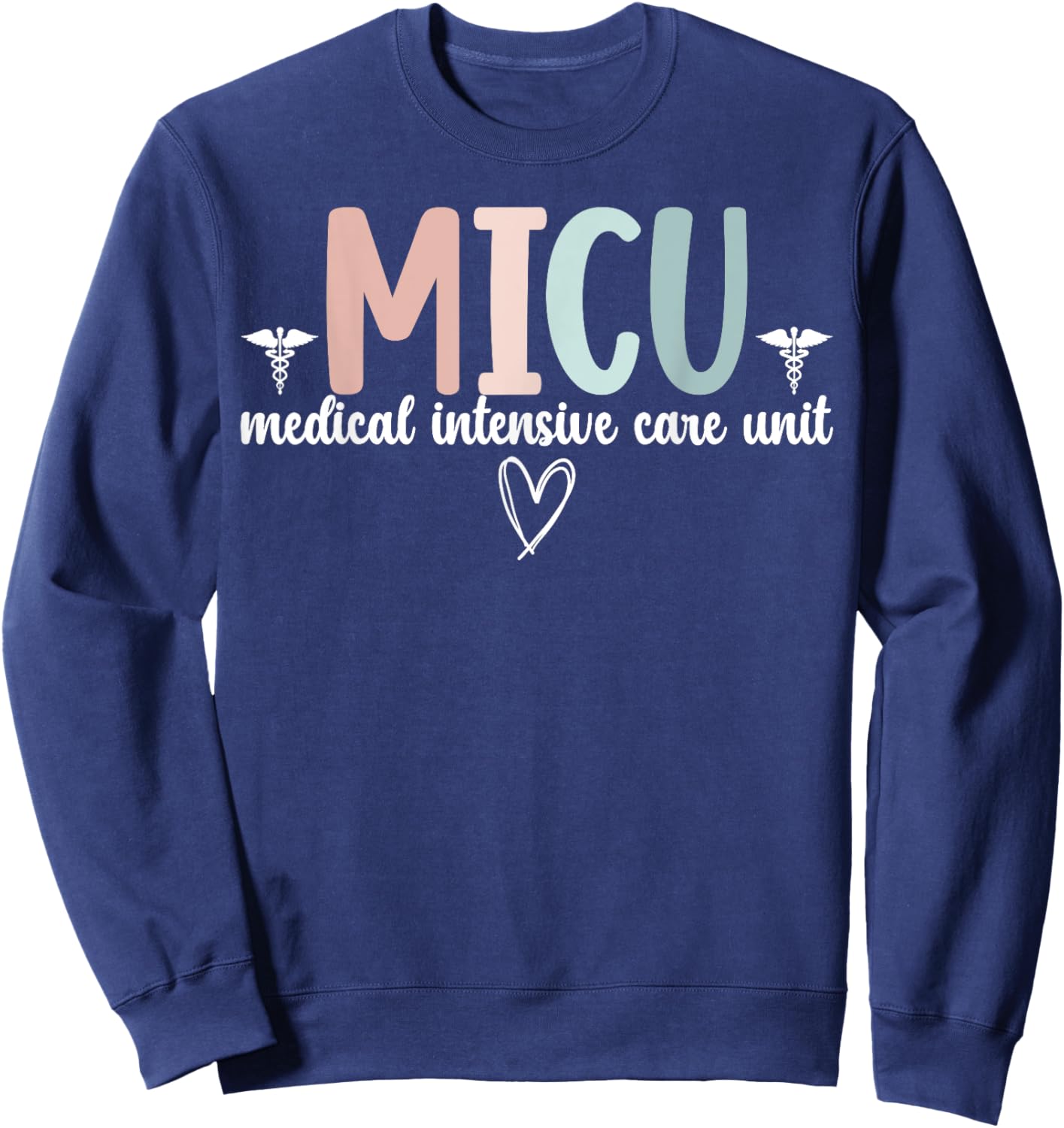 MICU Nurse Medical Intensive Care Unit Medical ICU Nurse Sweatshirt - Sweatshirt | Navy
