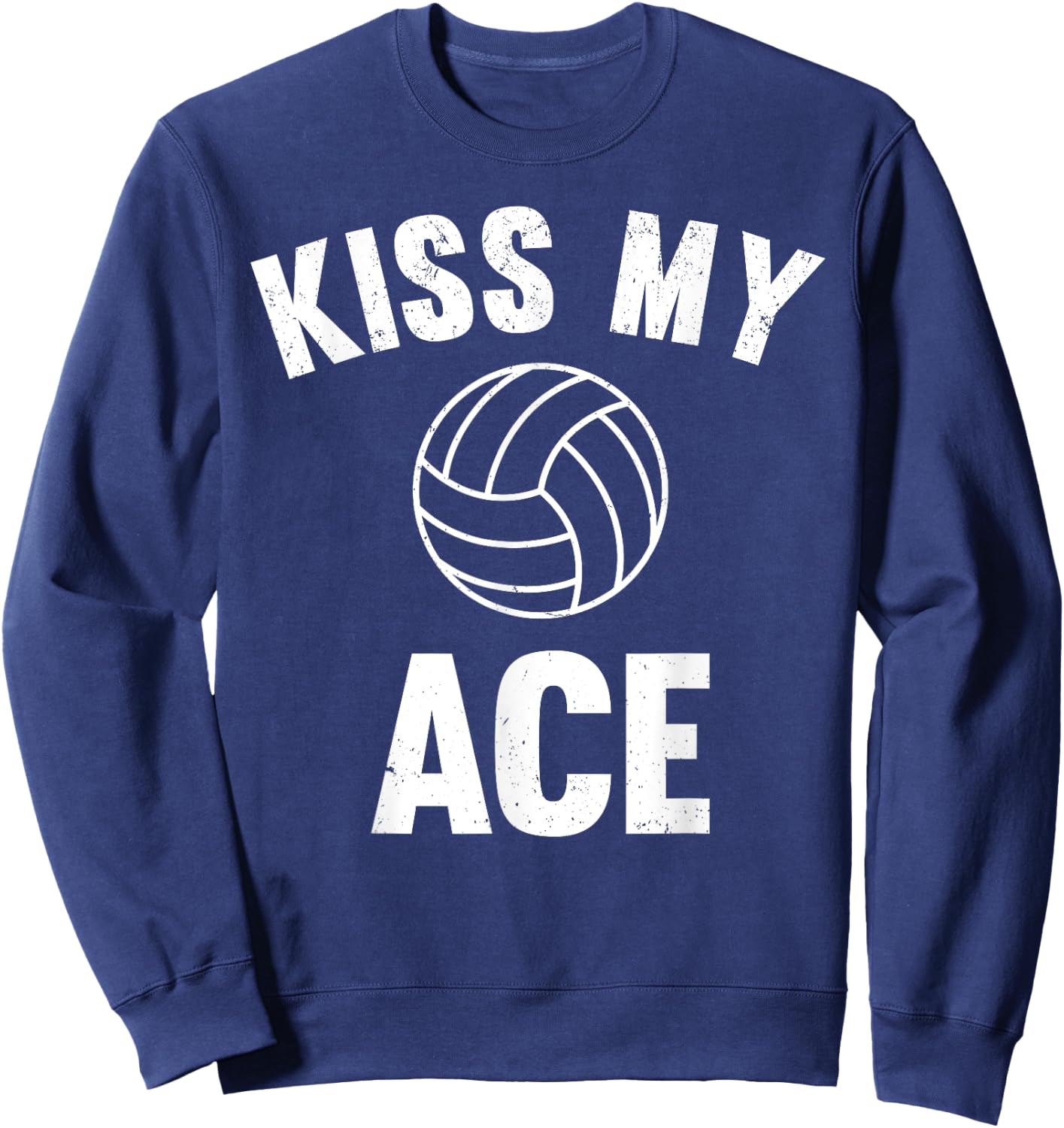 Kiss My Ace - Funny Volleyball Player Sweatshirt - Sweatshirt | Navy