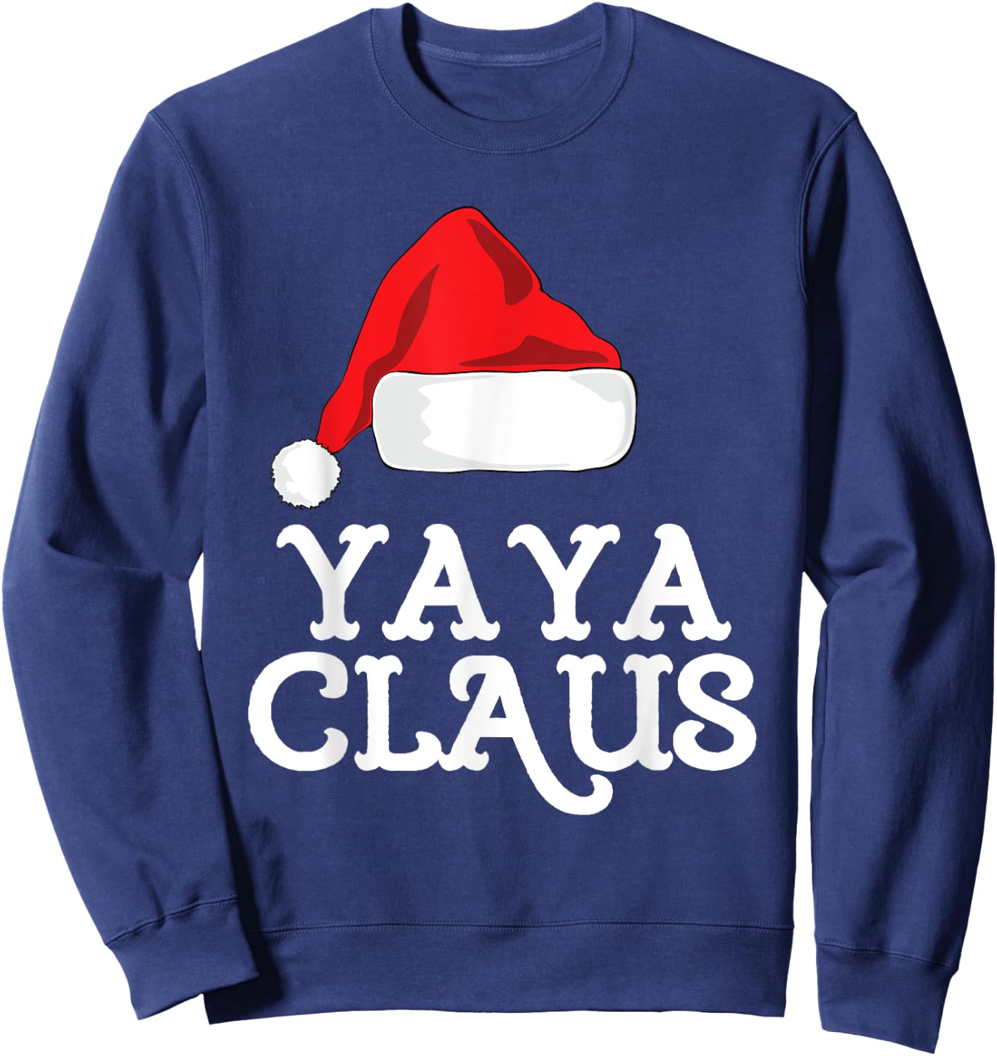 Yaya Claus Christmas Santa's Hat Pajama Family Xmas Sweatshirt - Sweatshirt | Navy
