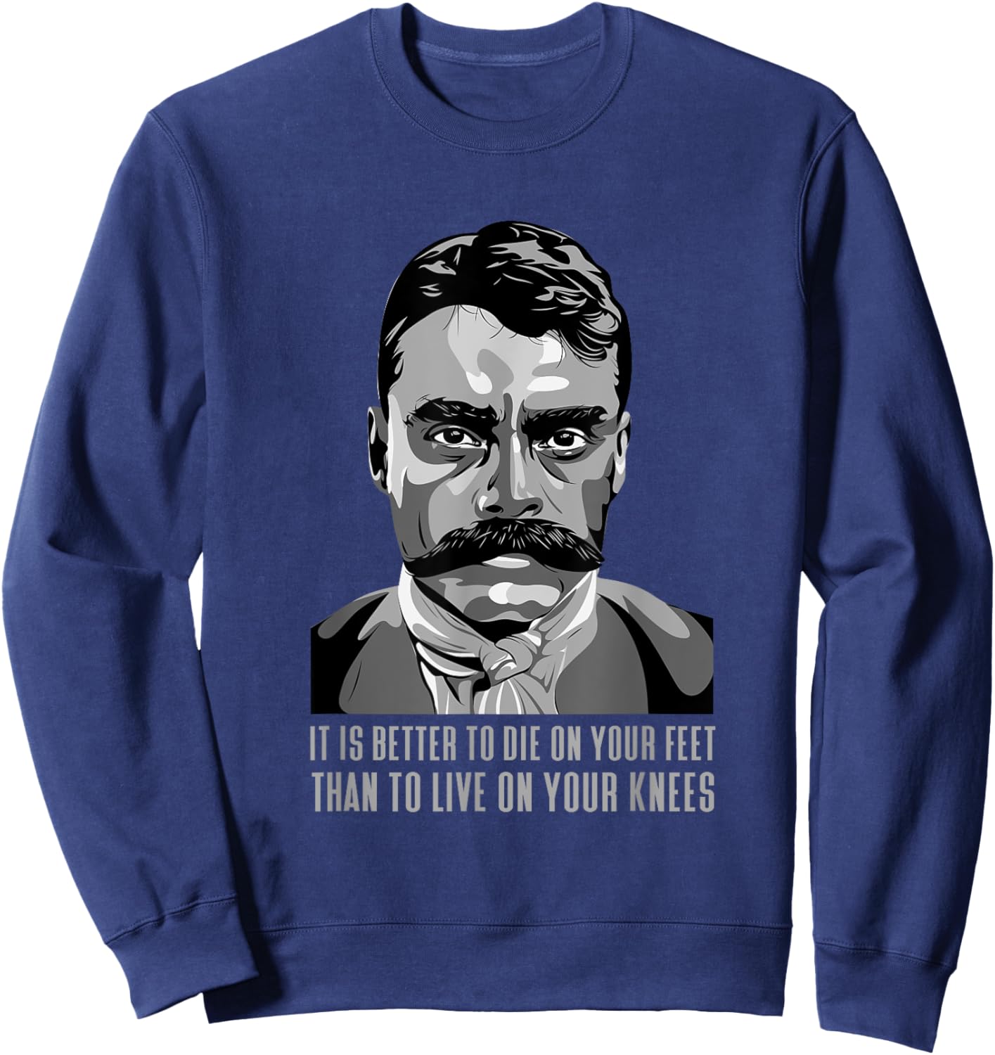 Emiliano Zapata Mexican Hero. Famous Saying Sweatshirt - Sweatshirt | Navy