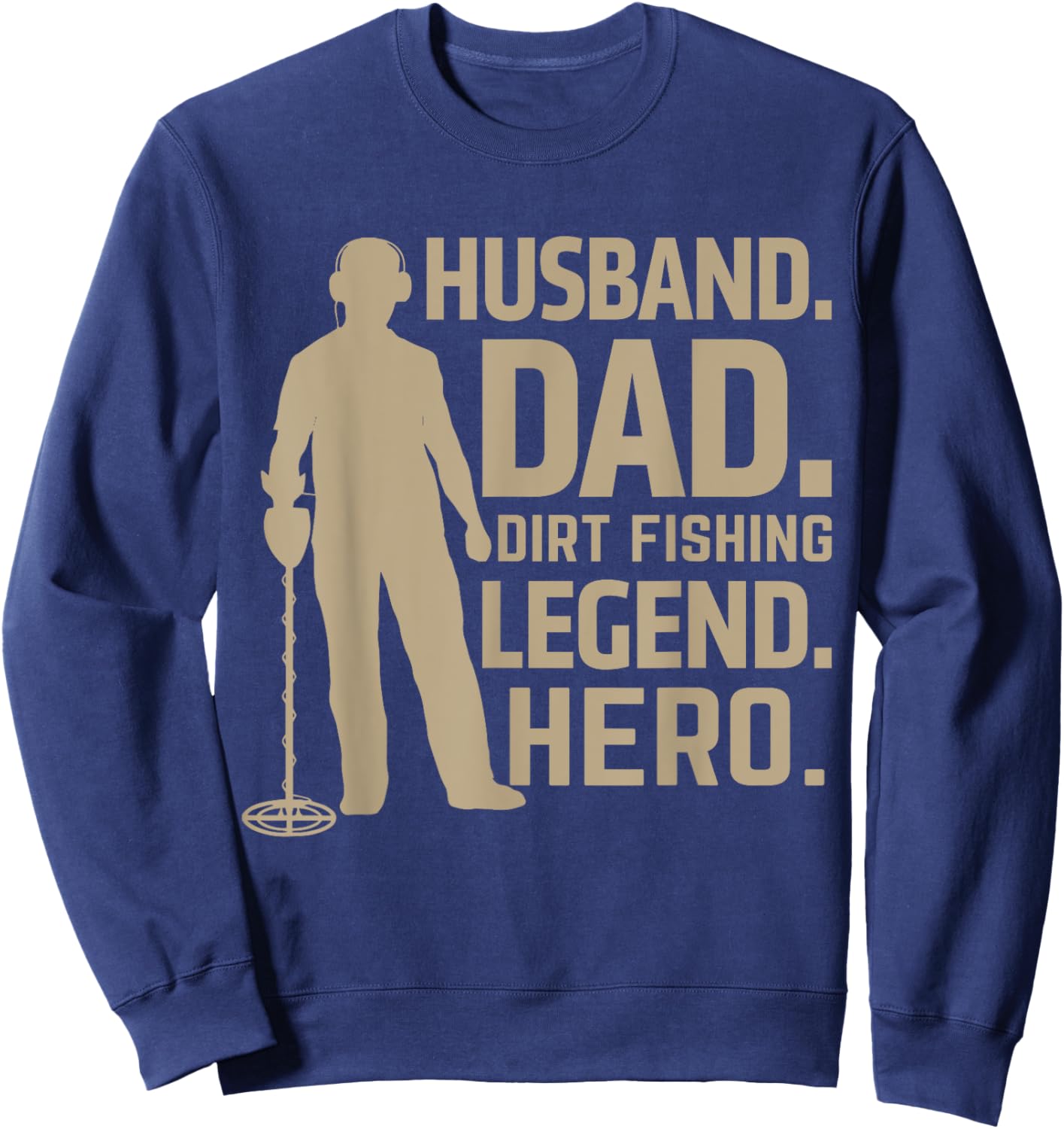 Husband Dad Dirt Fishing Legend Hero Sweatshirt - Sweatshirt | Navy