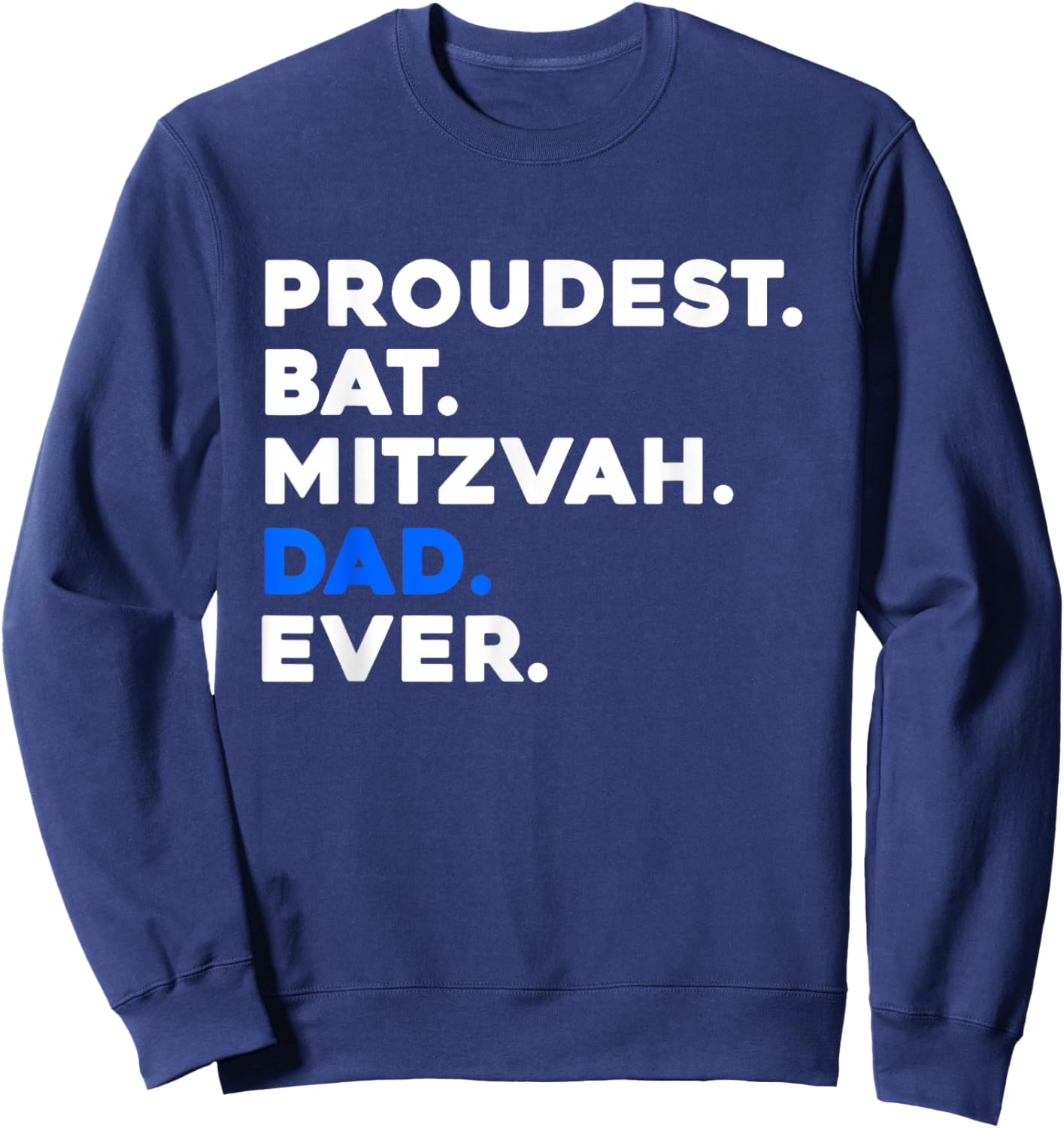 PROUDEST BAT MITZVAH DAD EVER Jewish Daughter Celebration Sweatshirt - Sweatshirt | Navy