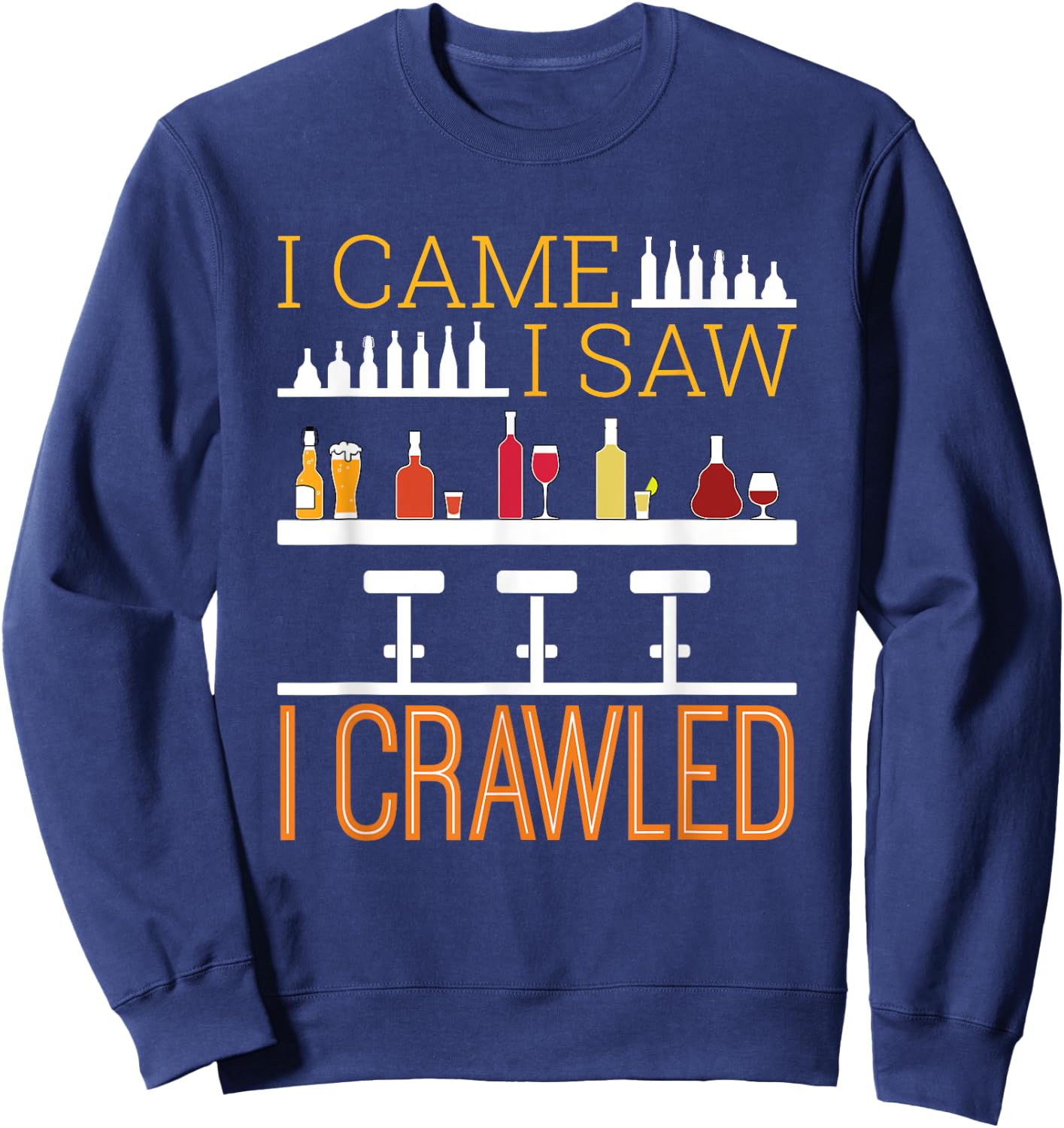 Bar Crawl I Came I Saw I Crawled Pub Crawl Alcohol Drinking Sweatshirt - Sweatshirt | Navy