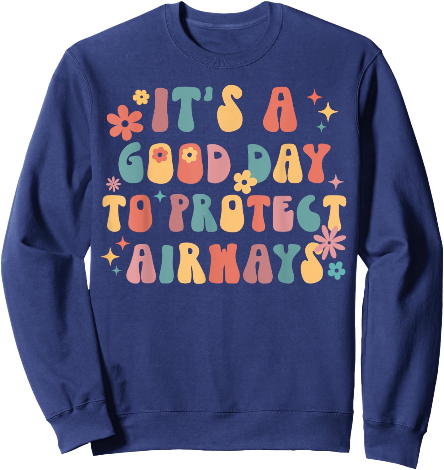 It's A Good Day To Protect Airways Respiratory Therapist Sweatshirt - Sweatshirt | Navy
