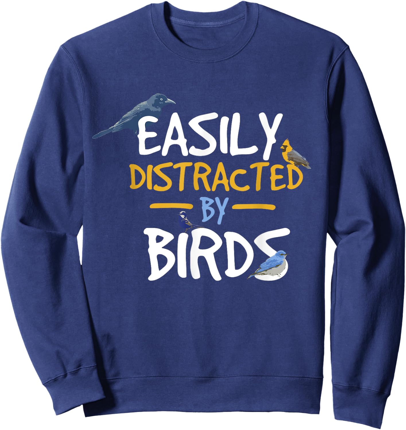 Easily Distracted By Birds Funny Bird Watcher Sweatshirt - Sweatshirt | Navy