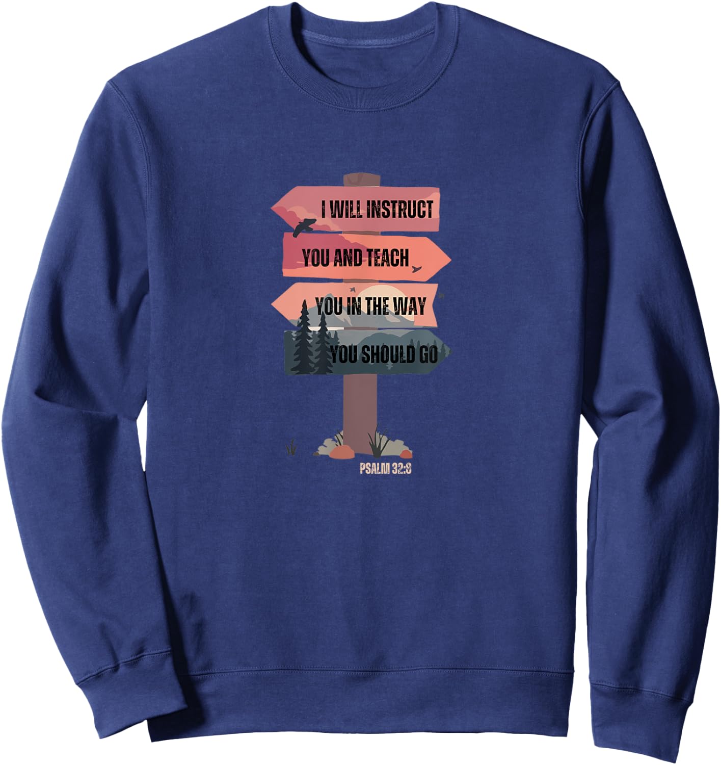Psalm 32:8 Instruct You Teach Christian Bible Religious Gift Sweatshirt - Sweatshirt | Navy