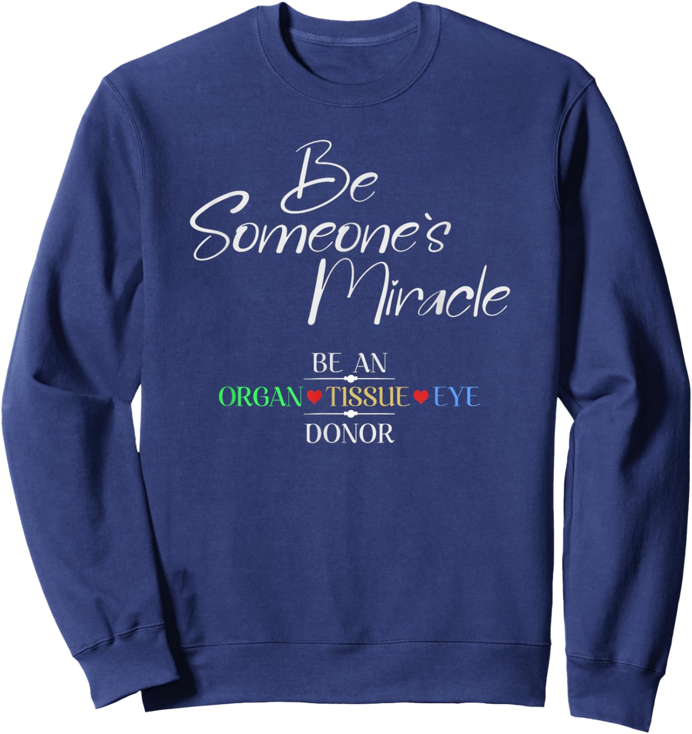 KNS Transplant Gear Be Someone's Miracle Organ Donation Awareness - Adults - Black - Small - Short Sleeve - Classic Fit Sweatshirt - Sweatshirt | Navy