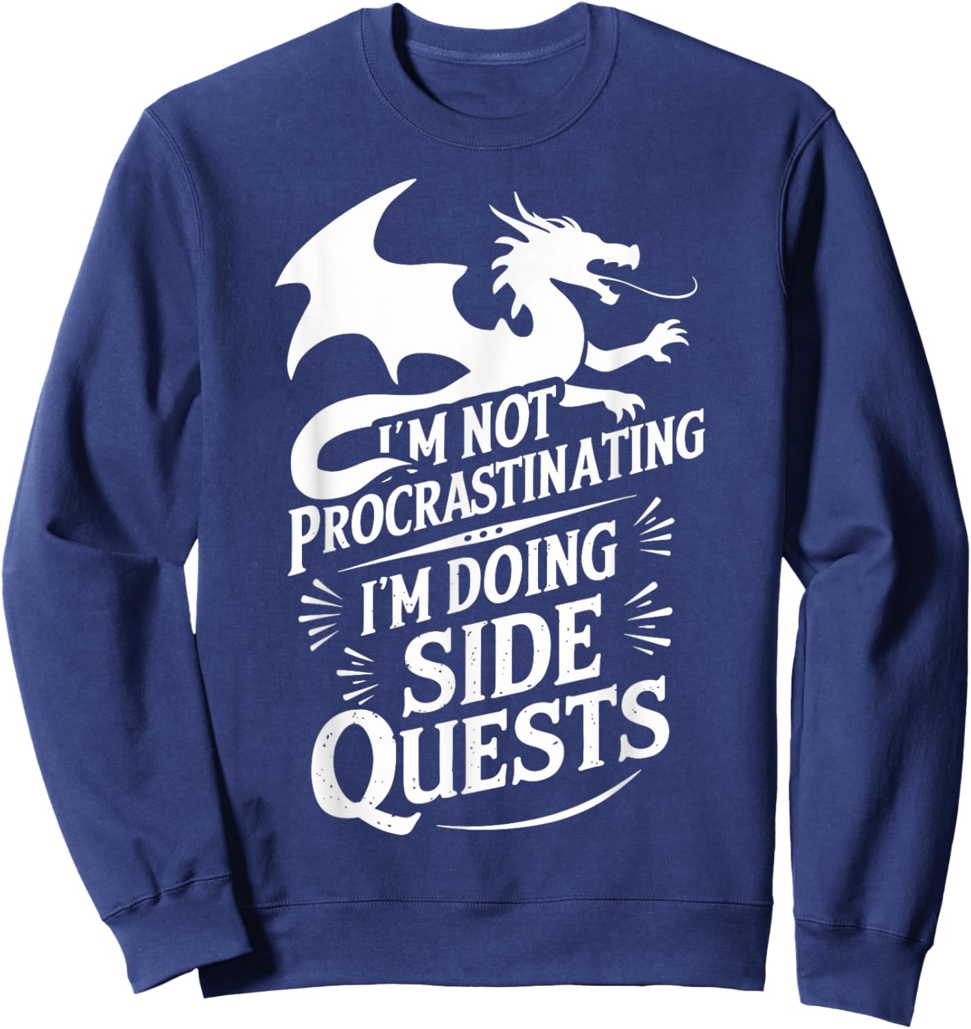 I'm Not Procrastinating I'm Doing Side Quests - RPG Gamer , Small, Black Sweatshirt - Sweatshirt | Navy