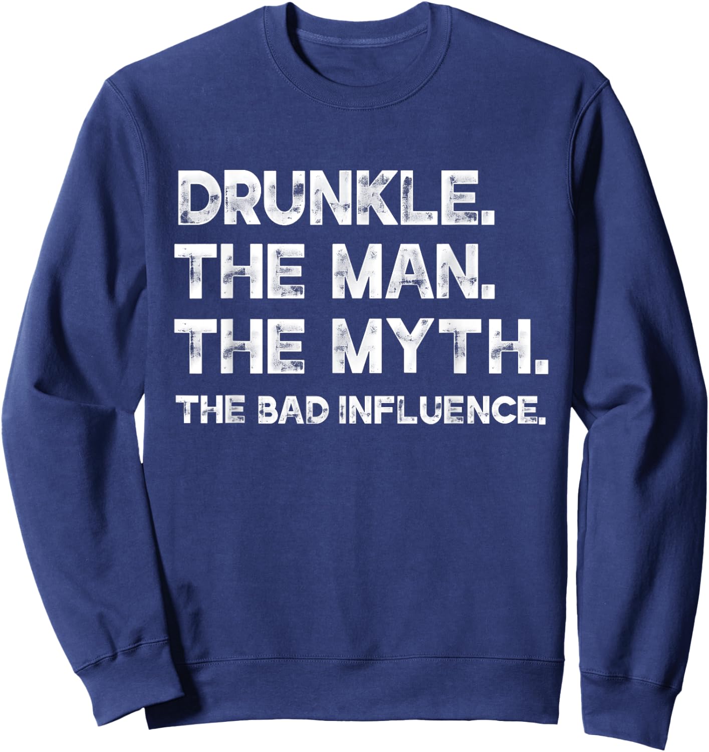 Druncle The Man The Myth The Bad Influence Father's Day Beer Sweatshirt - Sweatshirt | Navy