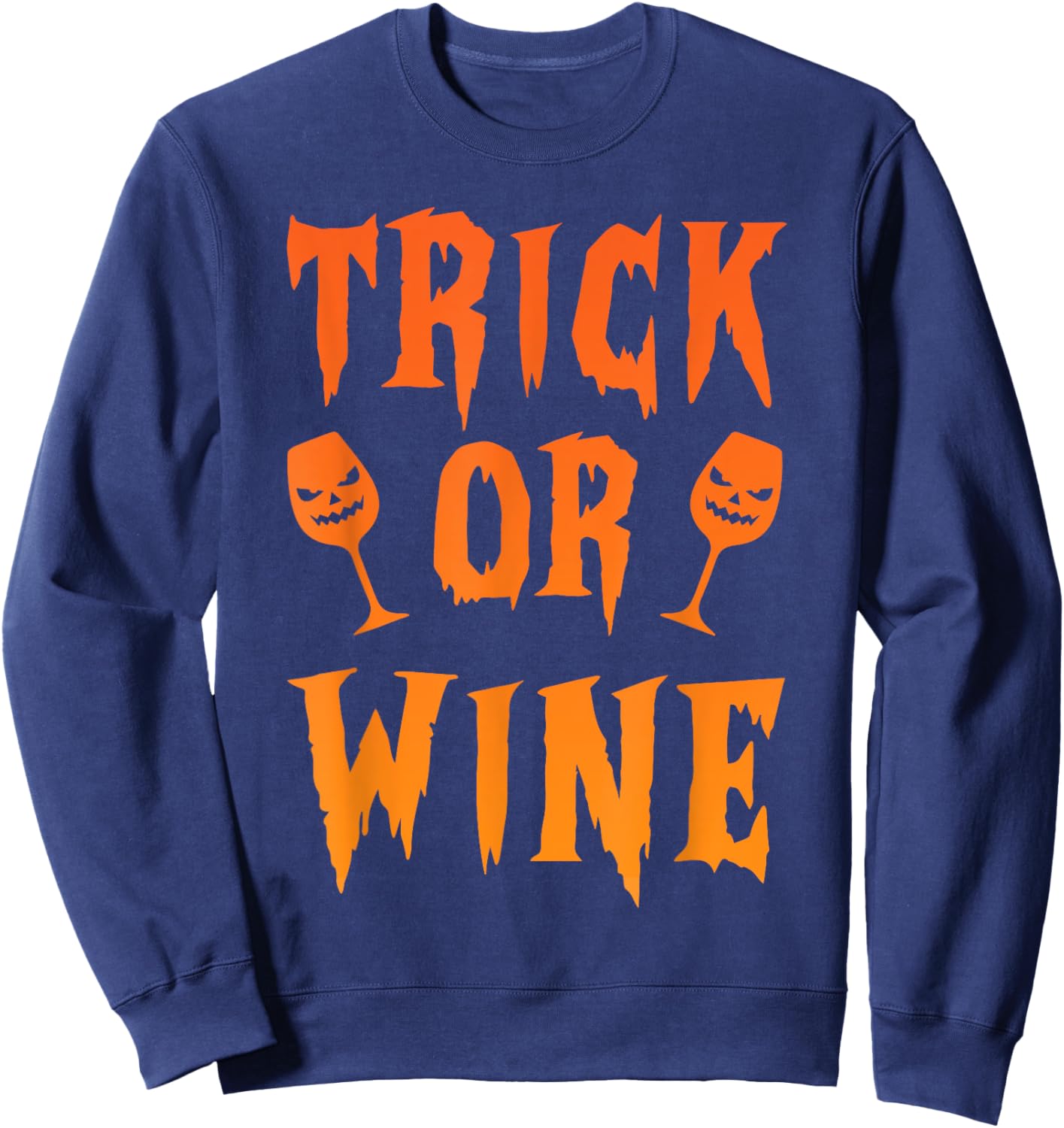 Trick or Wine Halloween Costume Scary Glasses for Wine Lover Sweatshirt - Sweatshirt | Navy