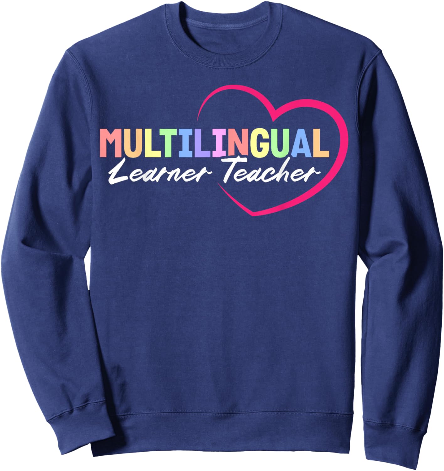 Multilingual Learner Teacher Heart Sweatshirt - Sweatshirt | Navy