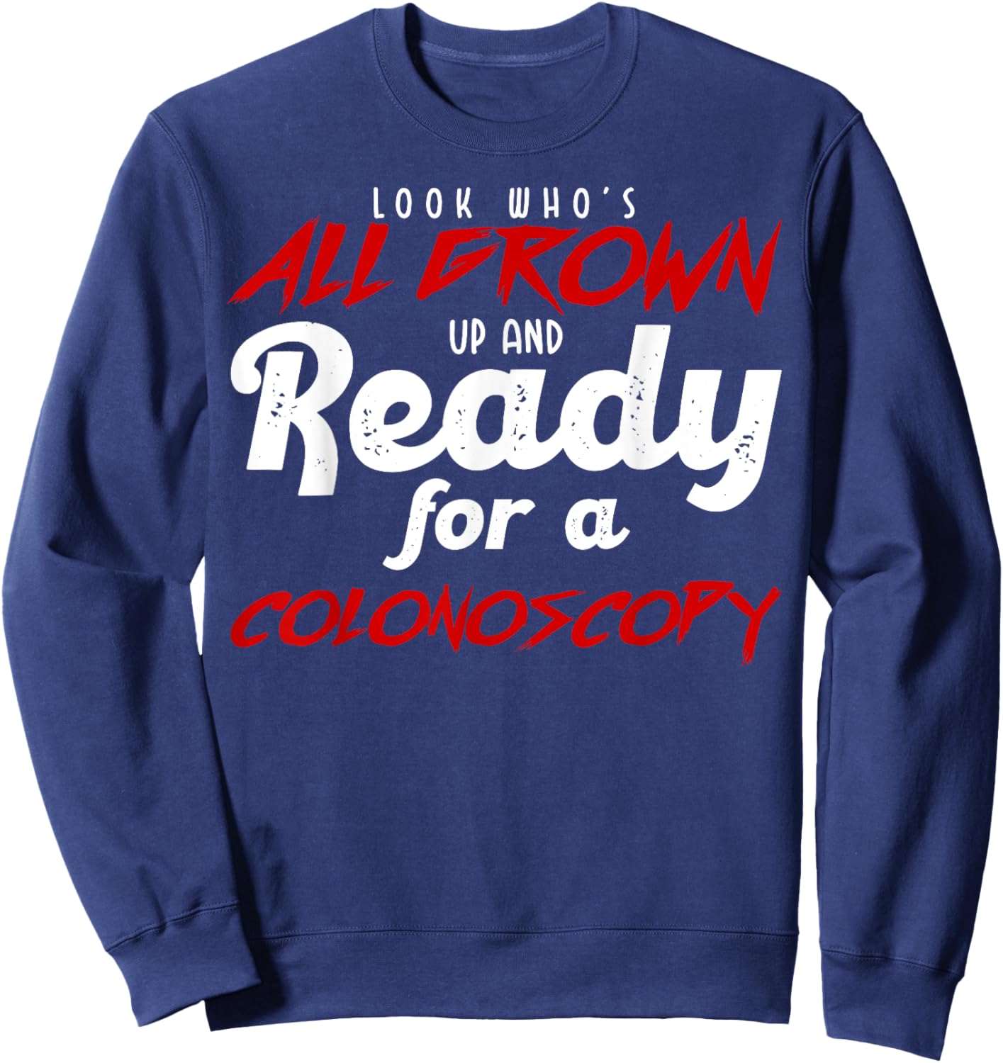 Humor Coloscopy Funny 40 Years Old Health Sweatshirt - Sweatshirt | Navy