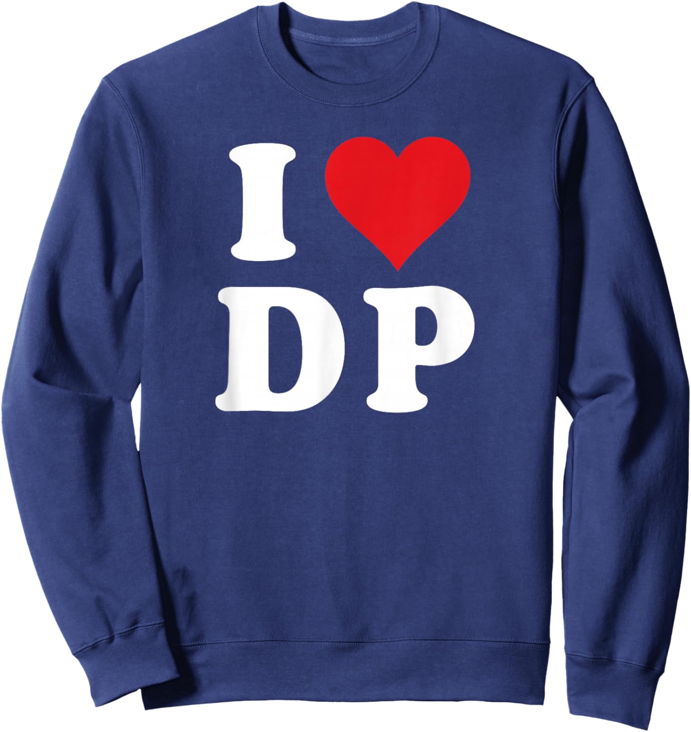 I Heart DP Initials I Love D.P. First And Last Name D P Sweatshirt - Sweatshirt | Navy