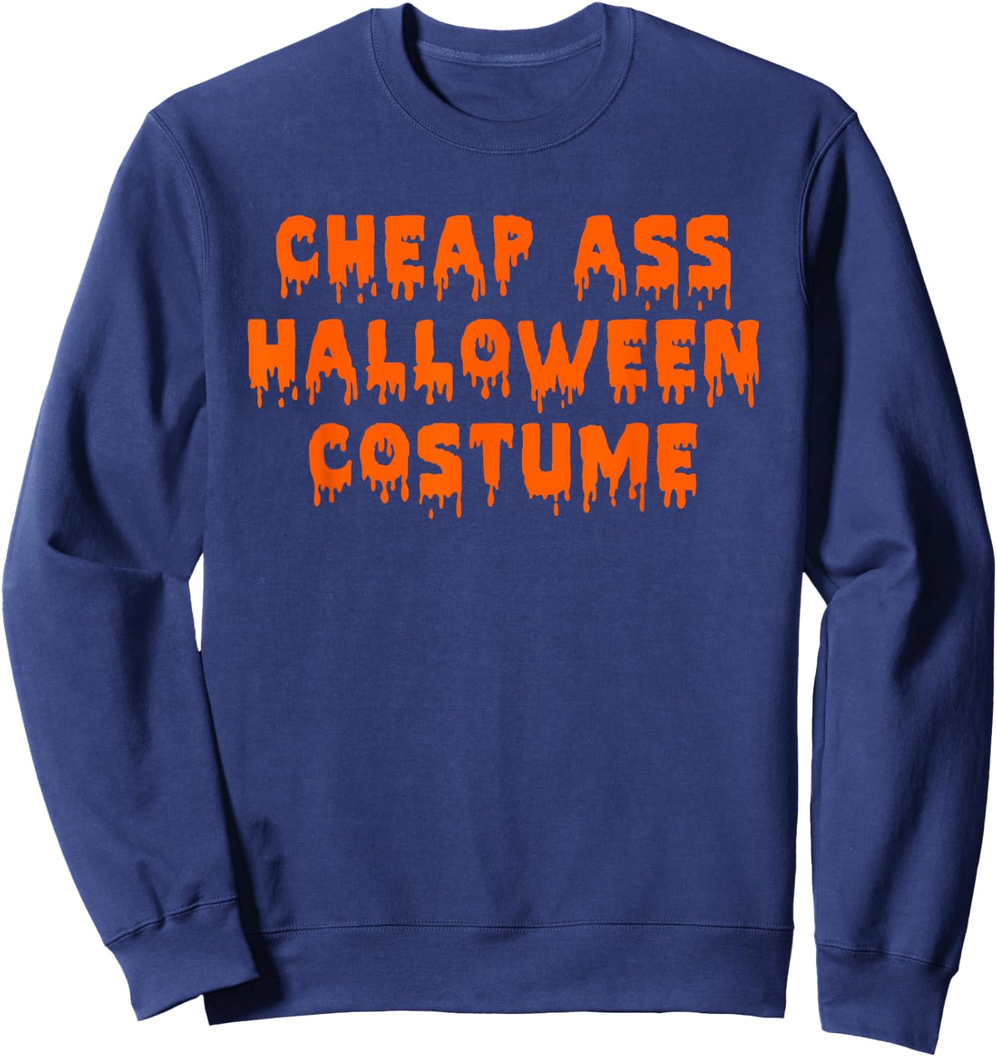 Cheap Ass Halloween Costume | Funny Sarcastic Sweatshirt - Sweatshirt | Navy