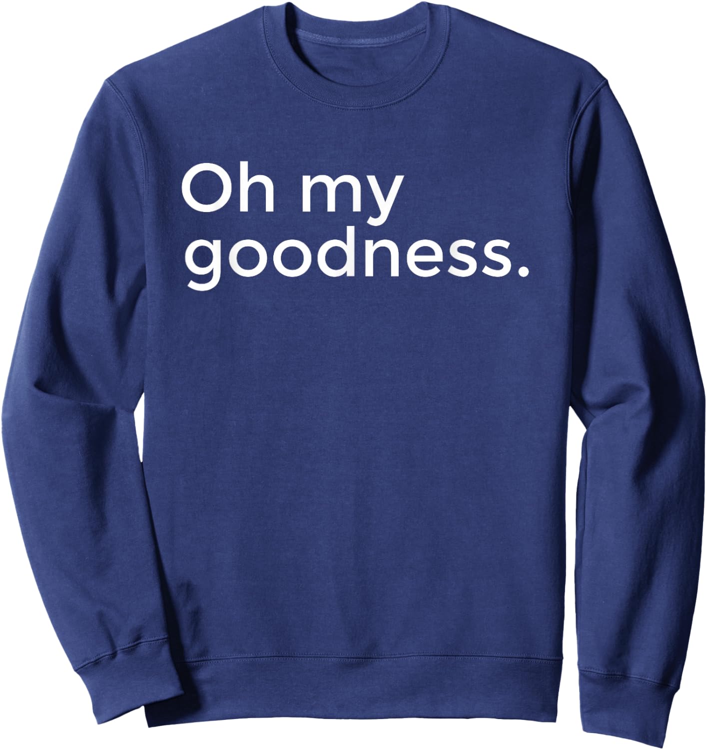 Oh My Goodness Sweatshirt - Sweatshirt | Navy