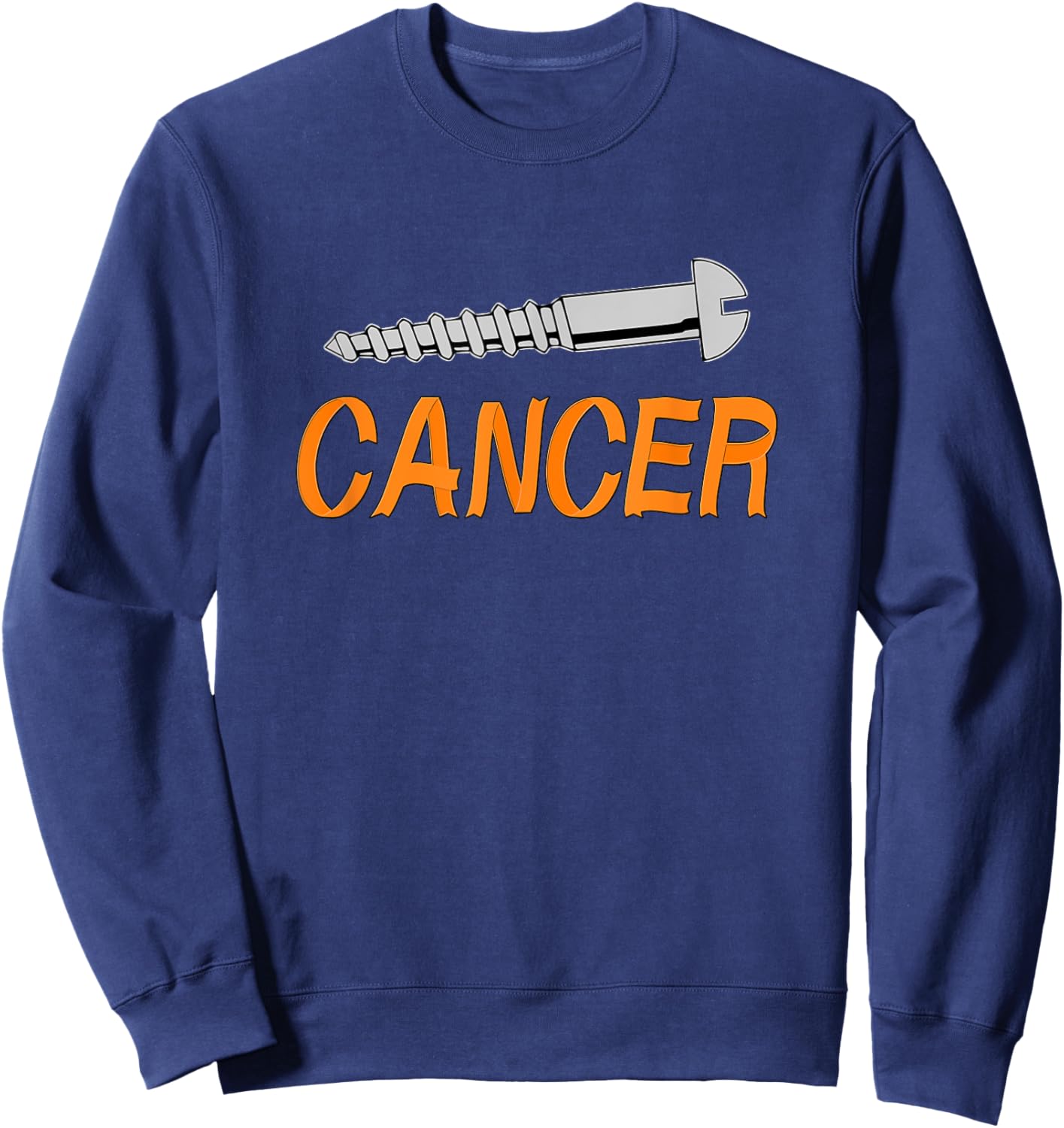 Screw Cancer - Screw and Orange Ribbon Letters Sweatshirt - Sweatshirt | Navy