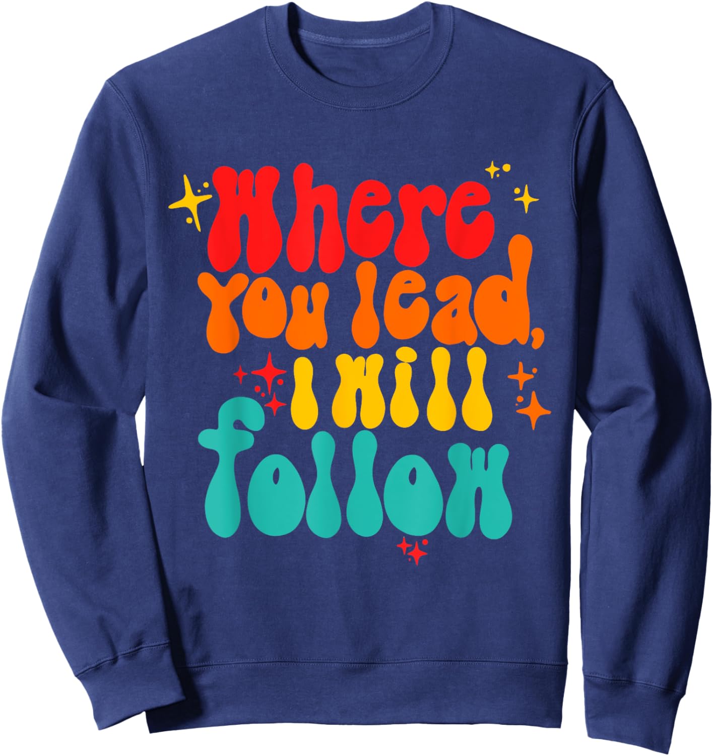 Where You Lead I Will Follow Vintage Design Sweatshirt - Sweatshirt | Navy