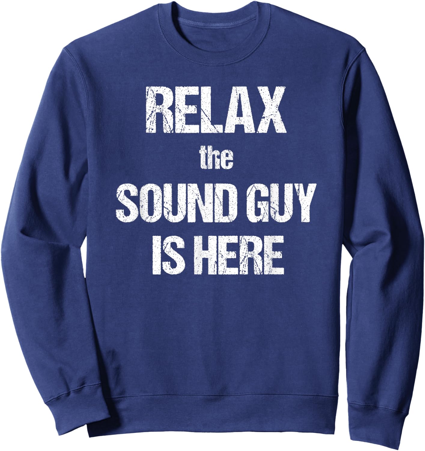 Relax The Sound Guy Is Here Music Theatre Film Sweatshirt - Sweatshirt | Navy