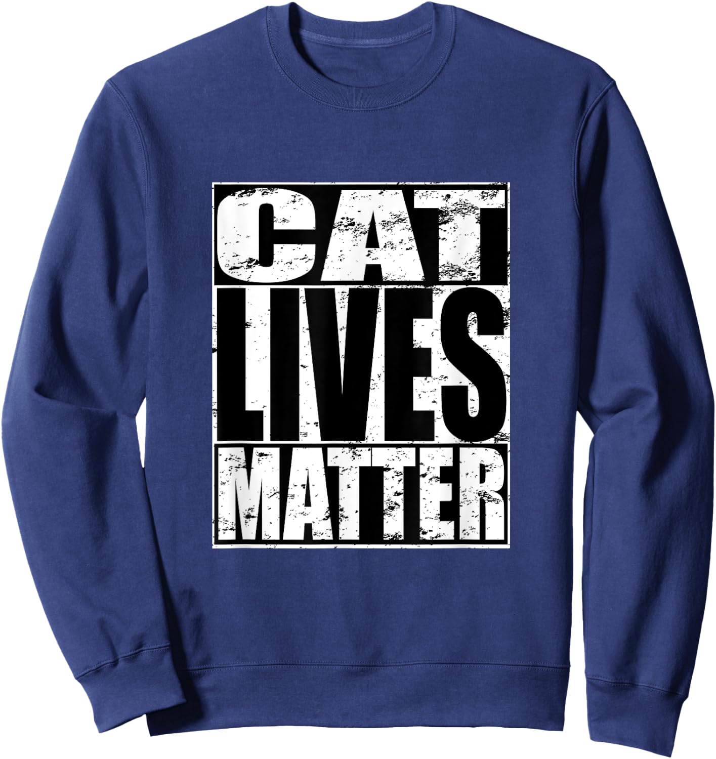 Cat Lives Matter Funny Kitten Cat Lover Gift Men Women Sweatshirt - Sweatshirt | Navy