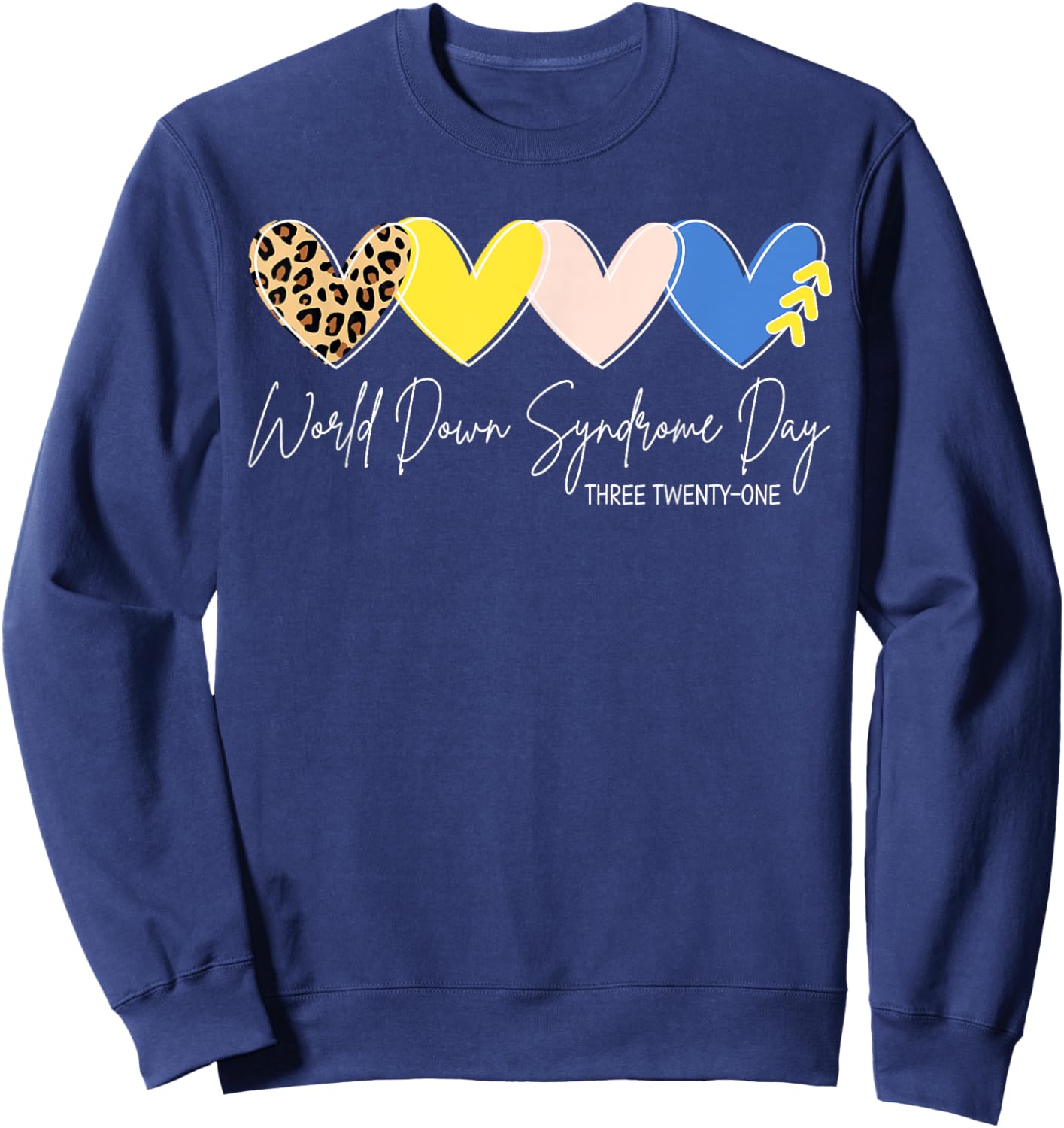 World Down Syndrome Awareness Day 3.21 Trisomy Support Sweatshirt - Sweatshirt | Navy