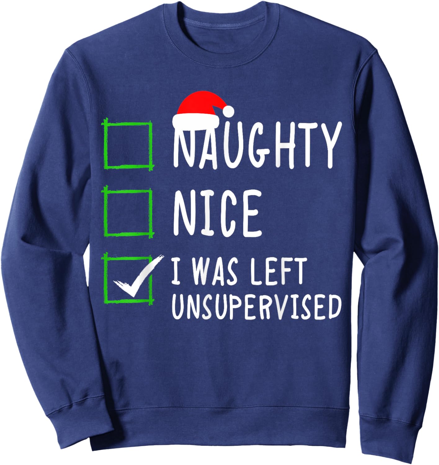 Naughty Nice List Was Left Unsupervised Men Women Christmas Sweatshirt - Sweatshirt | Navy