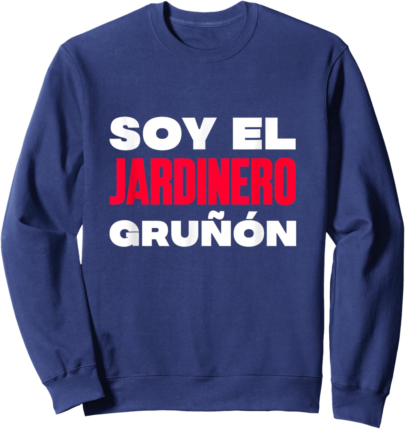 Soy el jardinero gruñón Sweatshirt - Sweatshirt | Navy