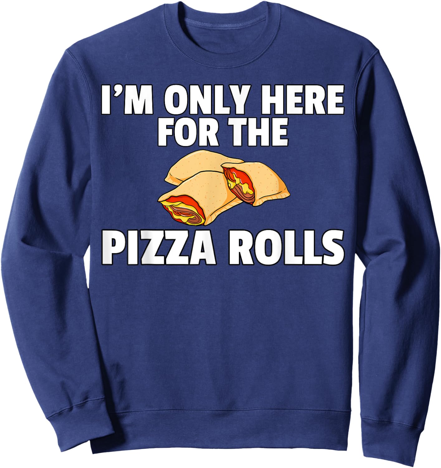 Pizza Rolls Funny Cheese Snack Sweatshirt - Sweatshirt | Navy