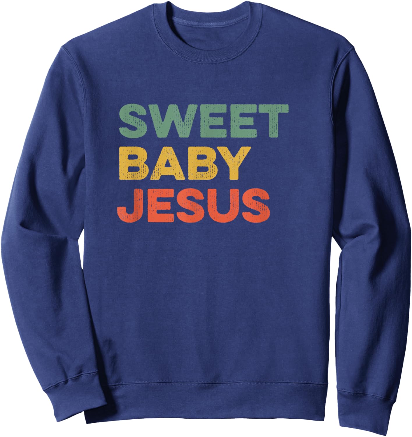 Sweet Baby Jesus Christian God Believer Bible Faith Prayer Sweatshirt - Sweatshirt | Navy