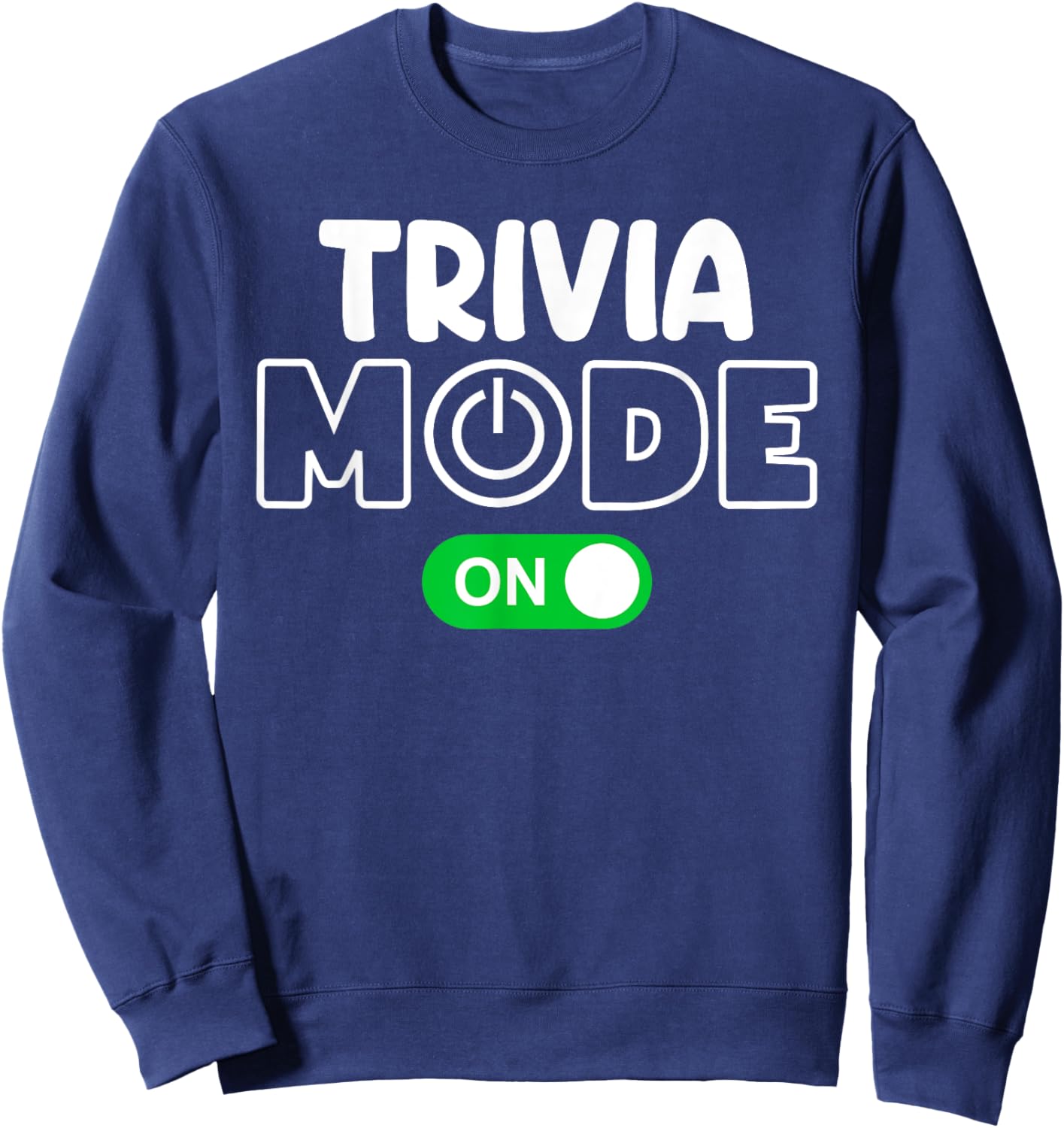 Trivia Mode On Cool Shirt for Trivia Lovers Shirt Men Women Sweatshirt - Sweatshirt | Navy