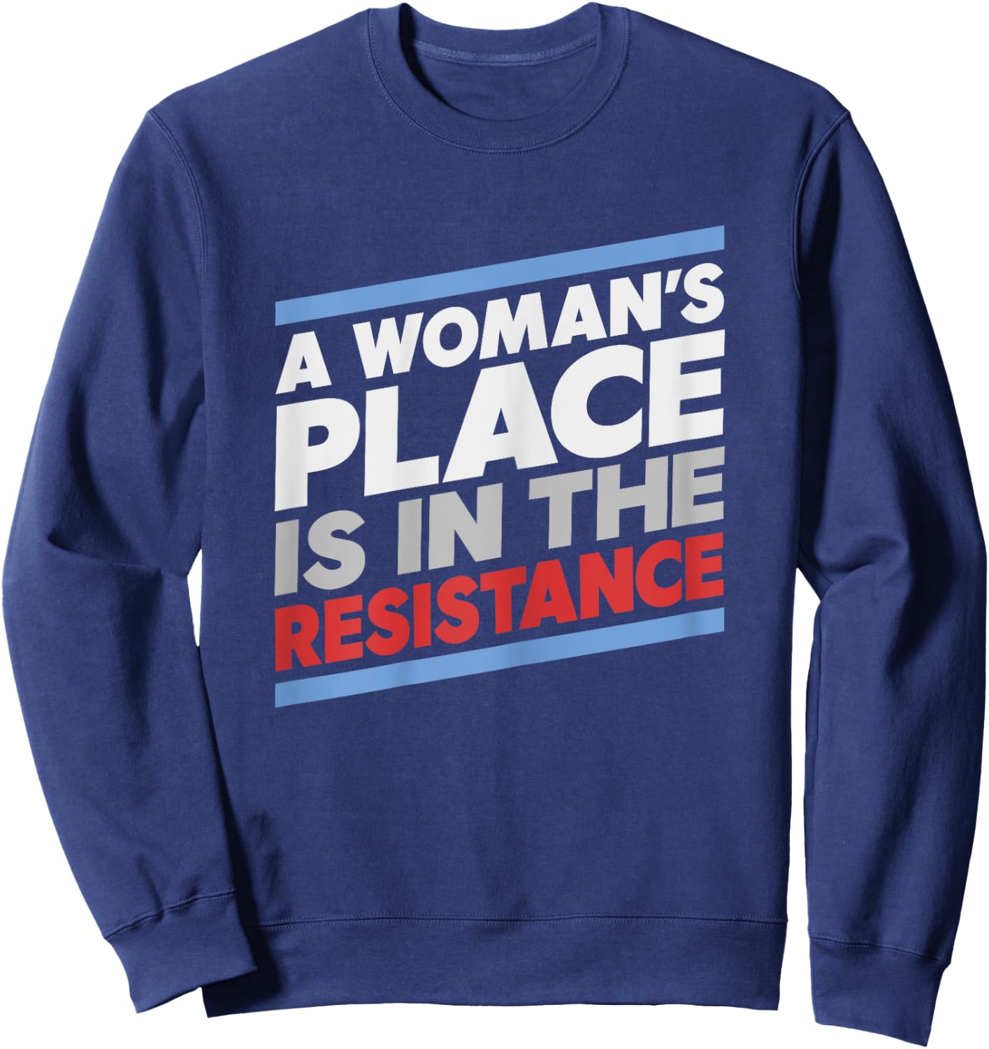 A Woman's Place is in the Resistance Progressive Sweatshirt - Sweatshirt | Navy