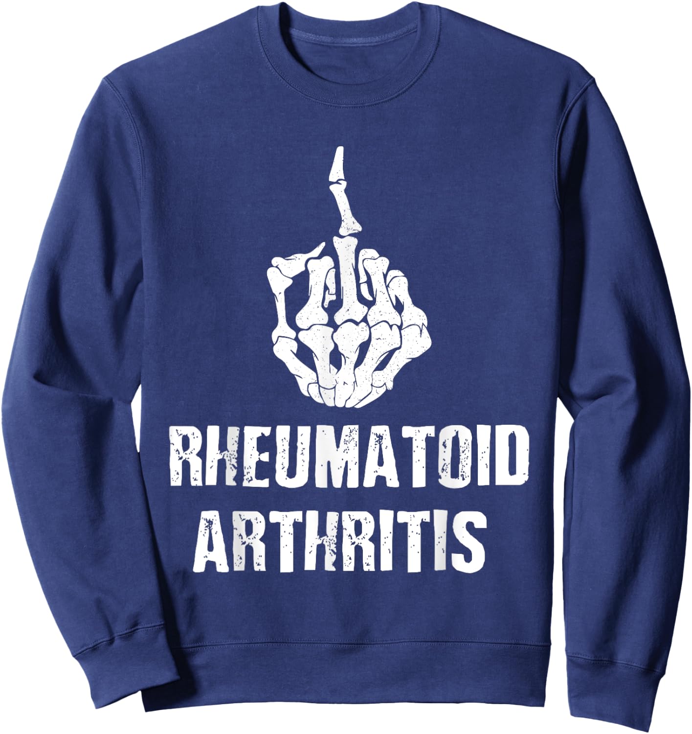 Funny Rheumatoid Arthritis Support Joints Sweatshirt - Sweatshirt | Navy