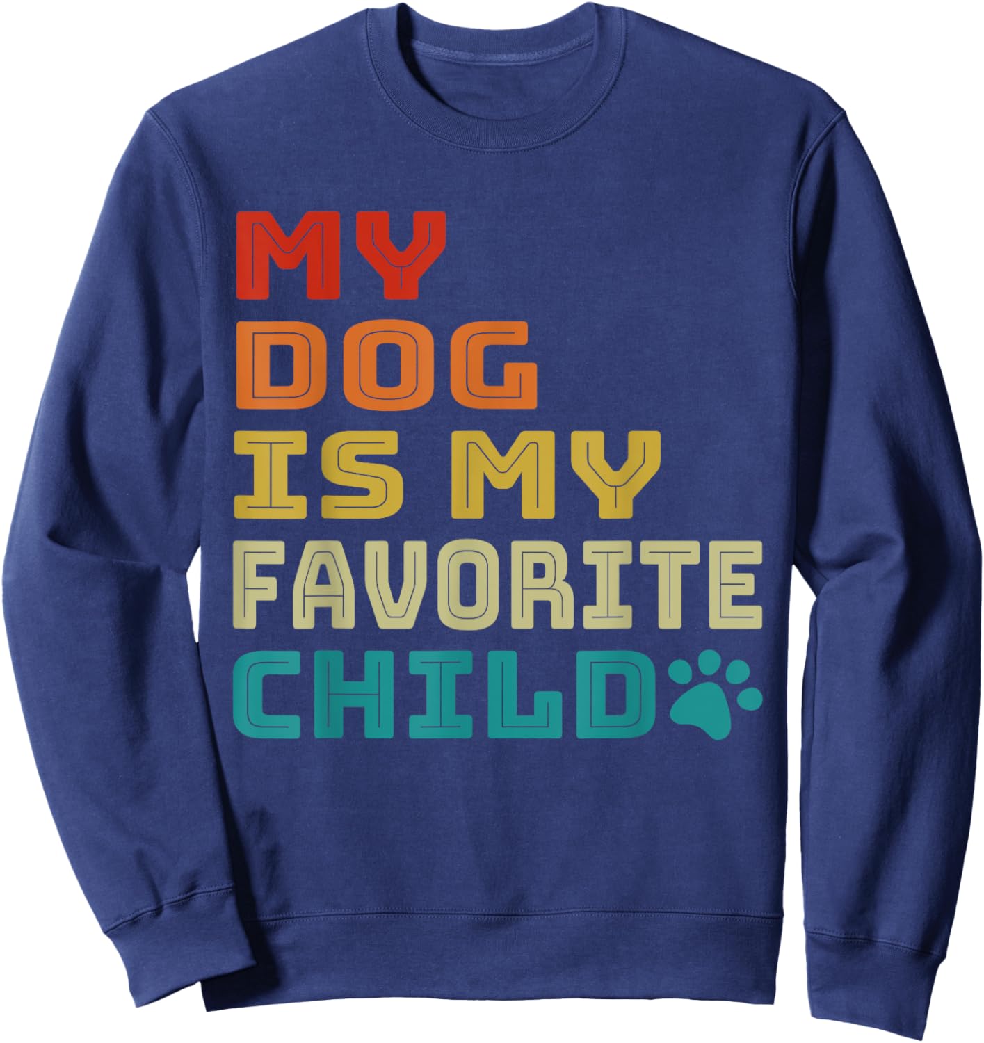 My Dog is My Favorite Child is My Dog Retro Dog Mom Dog Dad Women Sweatshirt - Sweatshirt | Navy