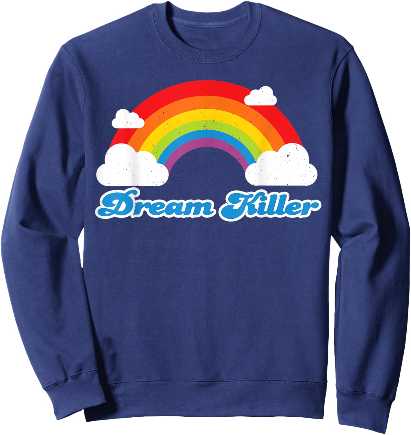 Sarcastic Humor Shirt for Pessimists - Dream Killer Sweatshirt - Sweatshirt | Navy