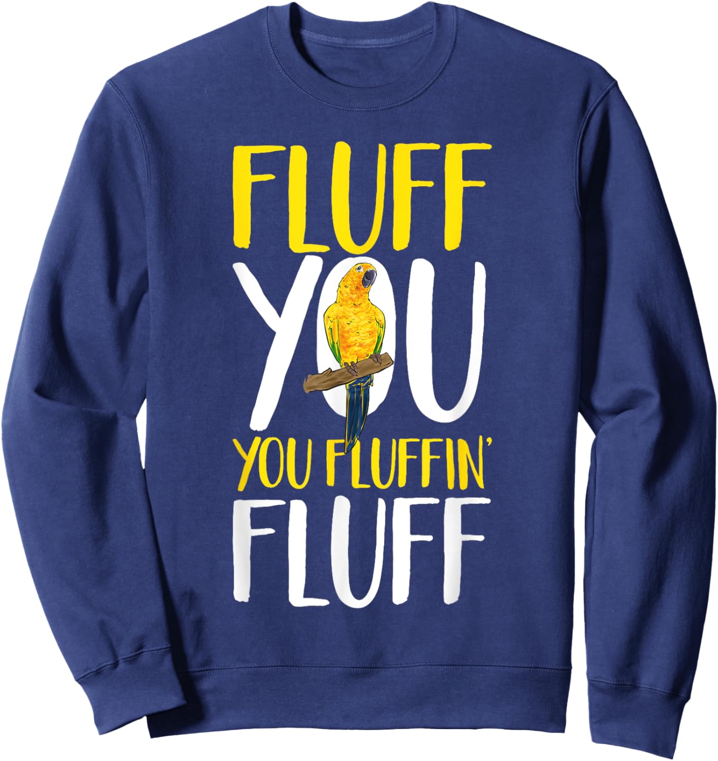 Sun Conure Fluff You Parrot Bird Conure Sweatshirt - Sweatshirt | Navy