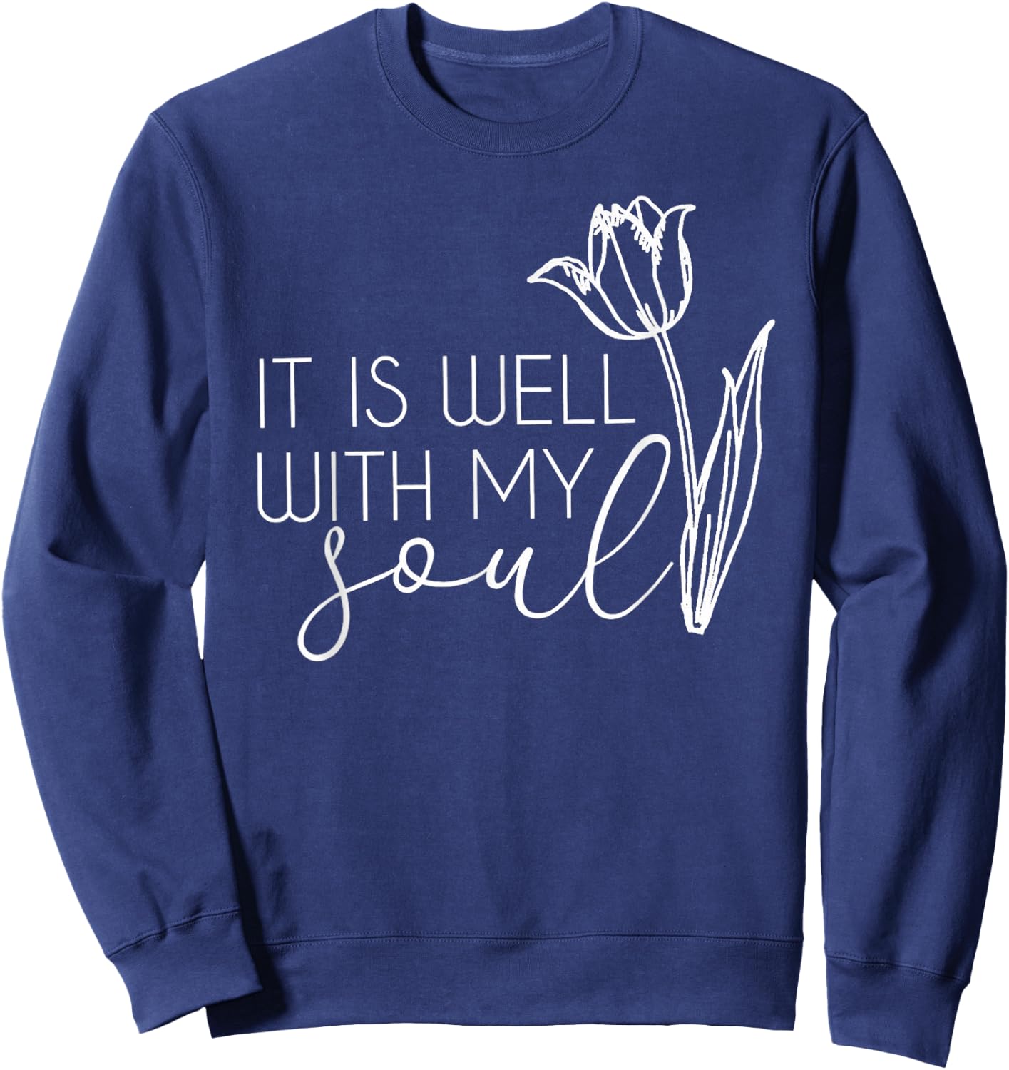 It Is Well With My Soul Sweatshirt - Sweatshirt | Navy